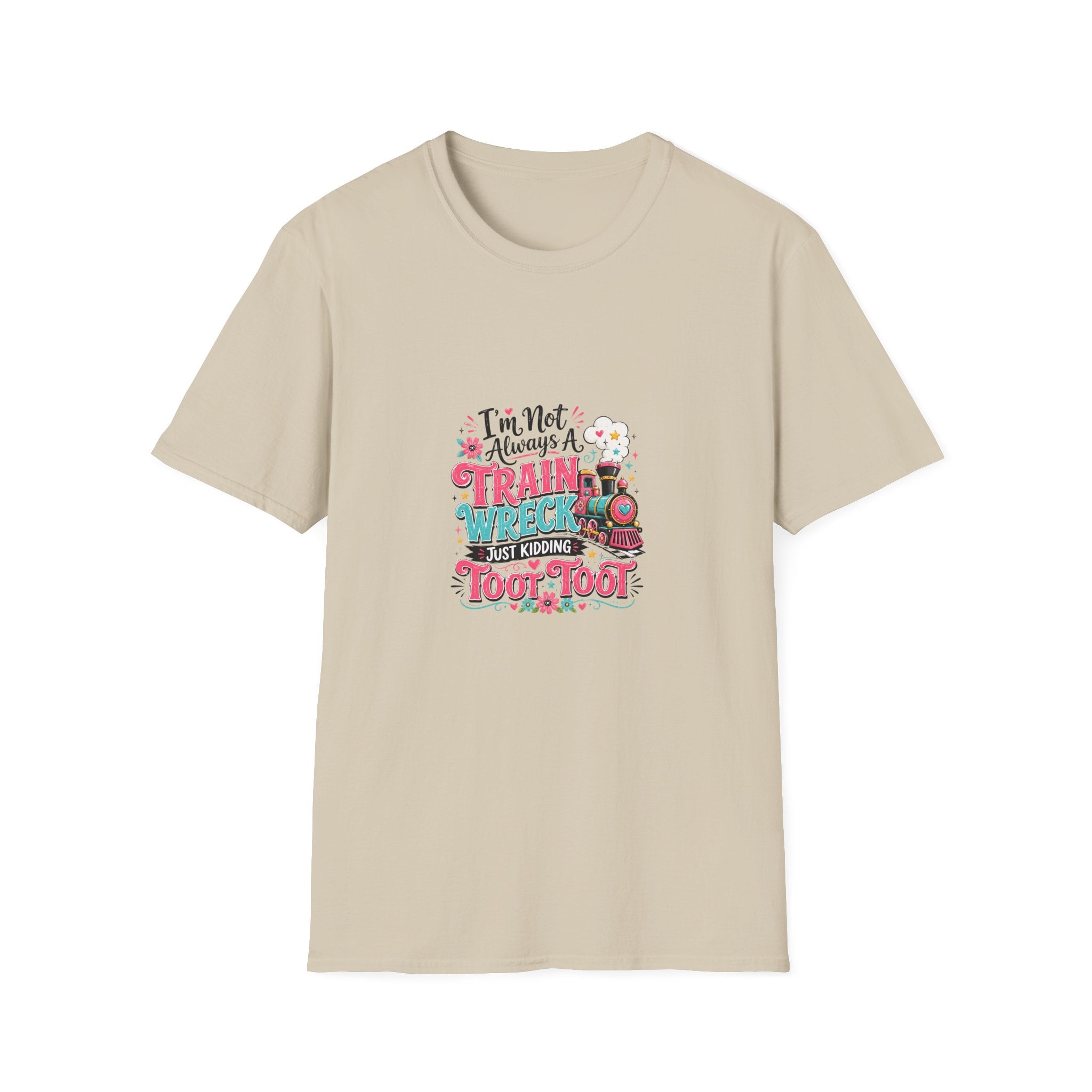 I'm Not Always a Trainwreck Toot Toot T-Shirt — Funny Sarcastic Gift for Her