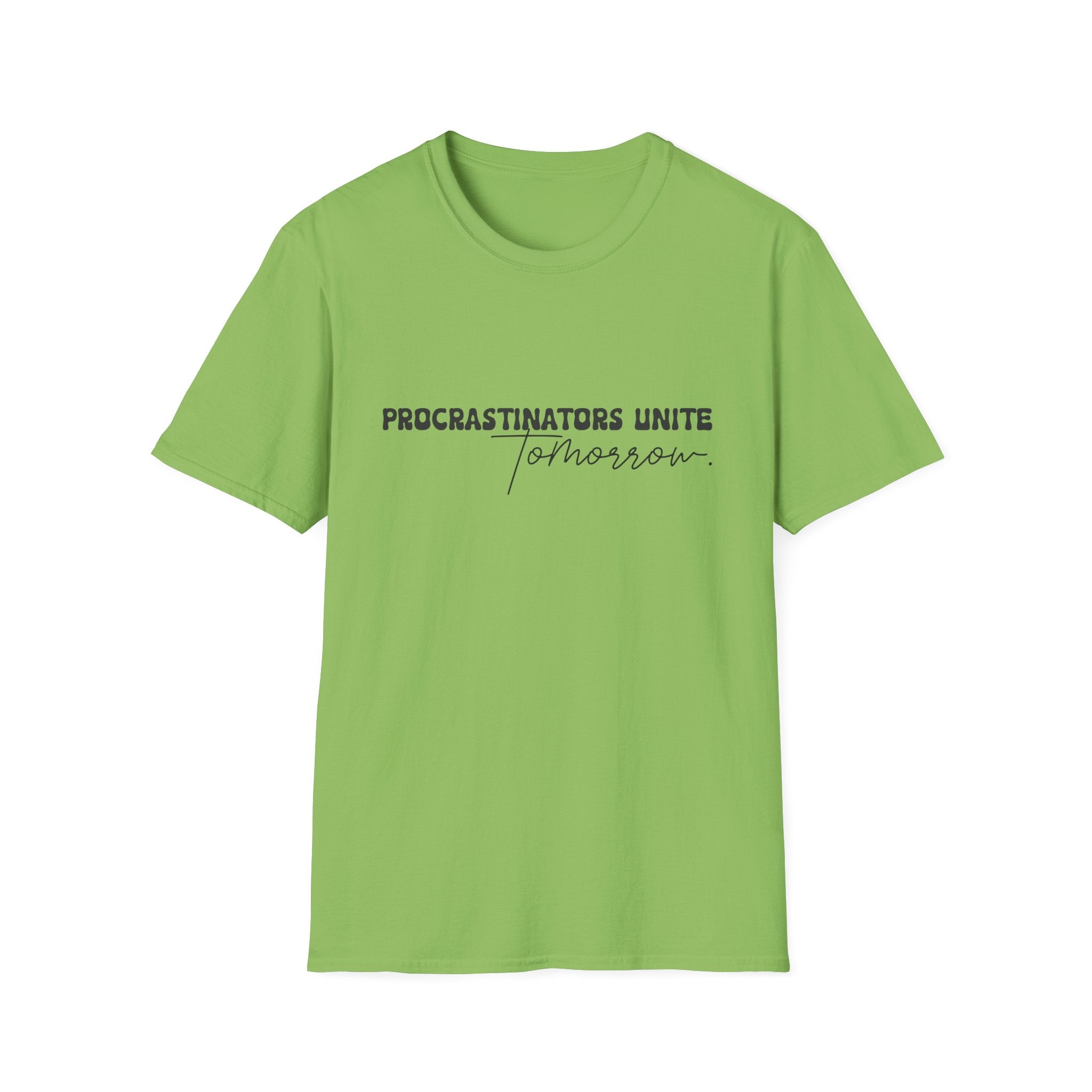 Procrastinators Unite Tomorrow T-Shirt — Funny Sarcastic Gift for Her Casual Tee