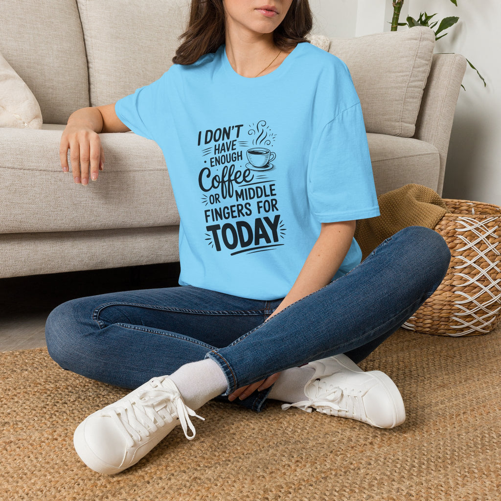 I Don't Have Enough Coffee or Middle Fingers for Today T-Shirt — Funny Sarcastic Gift