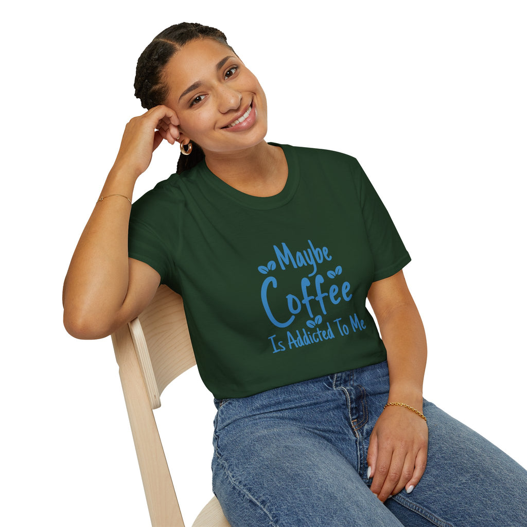 Maybe Coffee Is Addicted to Me T-Shirt — Funny Coffee Lover Gift for Her Graphic Tee