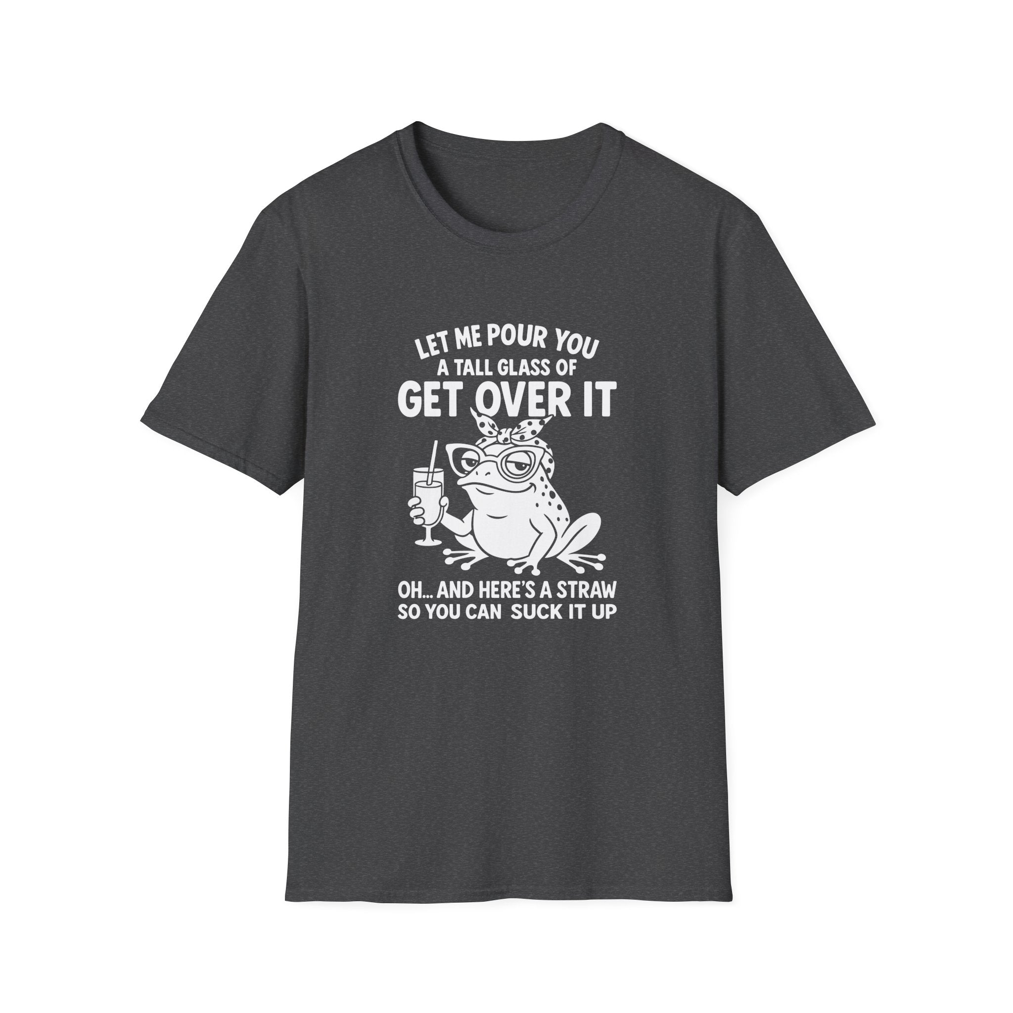 Let Me Pour You a Tall Glass of Get Over It Frog T-Shirt — Funny Sarcastic Gift for Her