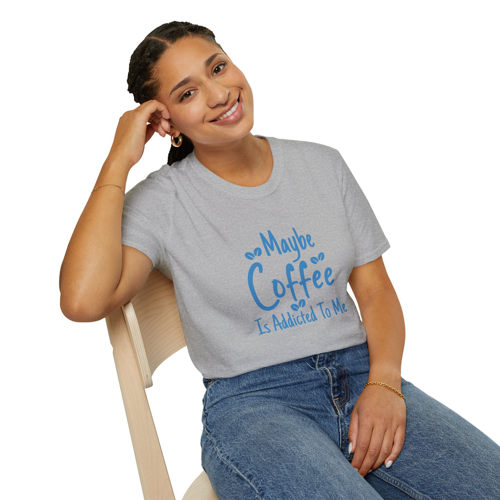 Maybe Coffee Is Addicted to Me T-Shirt — Funny Coffee Lover Gift for Her Graphic Tee