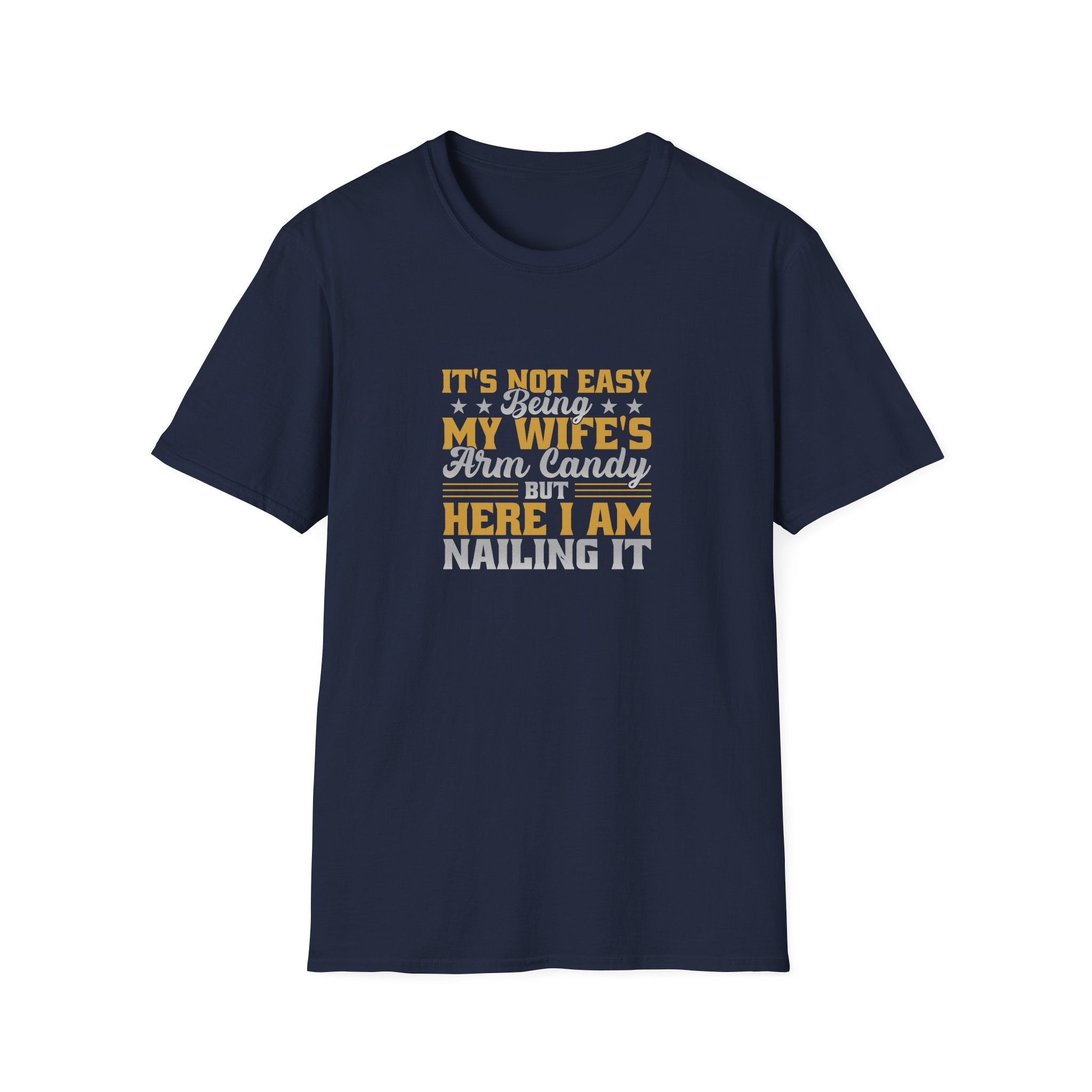 It's Not Easy Being My Wife's Arm Candy T-Shirt — Funny Husband Gift Couples Tee