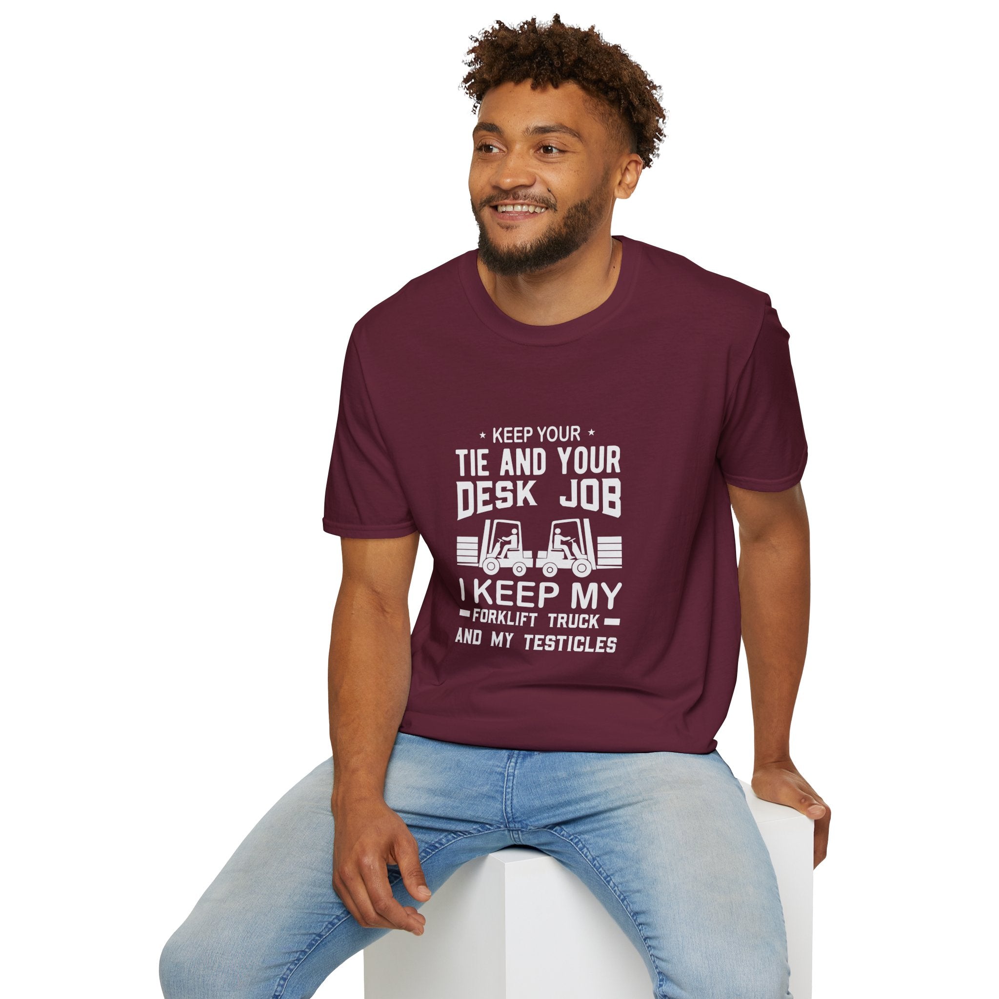Keep Your Tie and Your Desk Job — Funny Forklift Truck T-Shirt