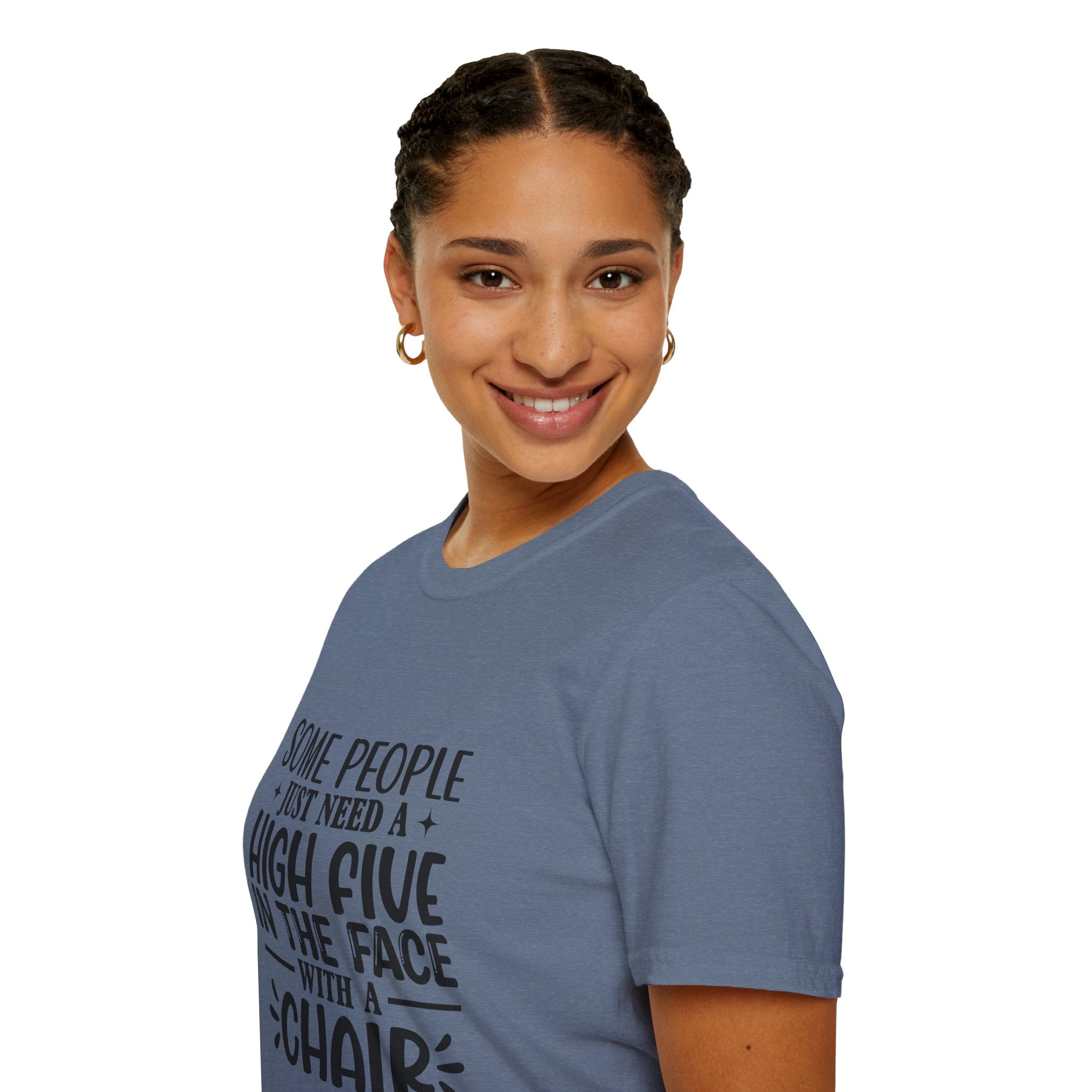 Some People Just Need a High Five in the Face with a Chair T-Shirt — Funny Sarcastic Graphic Tee