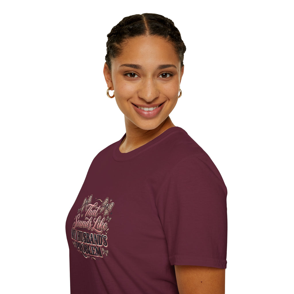 That Sounds Like My Husband's Problem T-Shirt — Funny Wife Gift Sarcastic Women's Tee