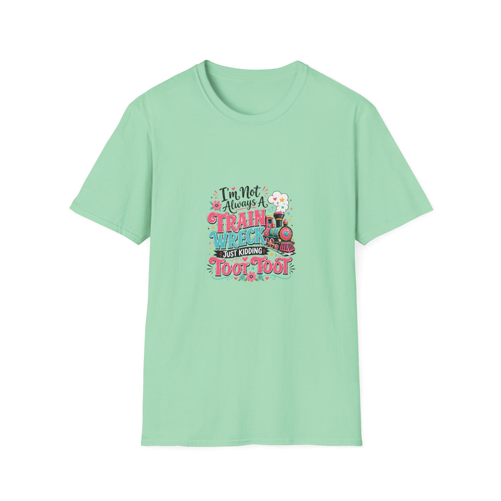 I'm Not Always a Trainwreck Toot Toot T-Shirt — Funny Sarcastic Gift for Her
