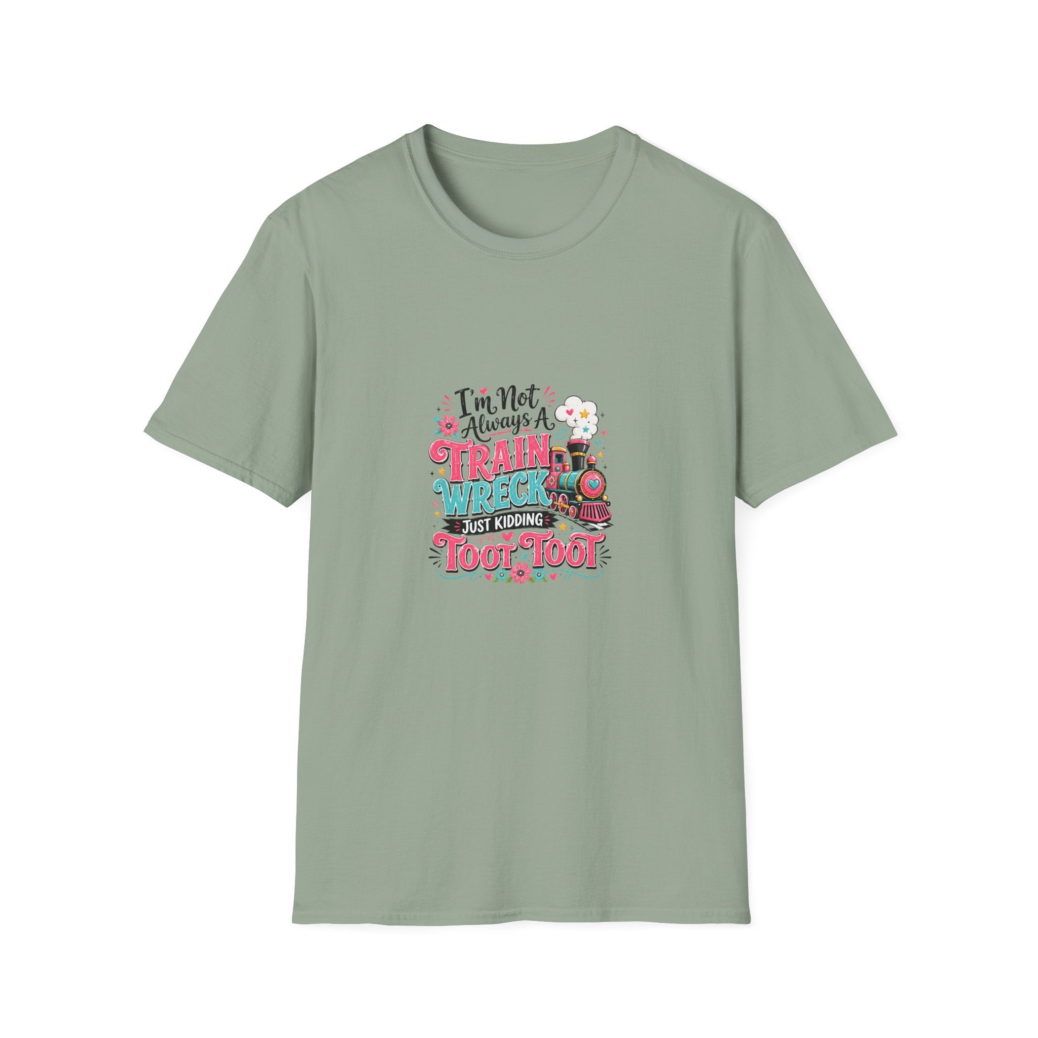 I'm Not Always a Trainwreck Toot Toot T-Shirt — Funny Sarcastic Gift for Her