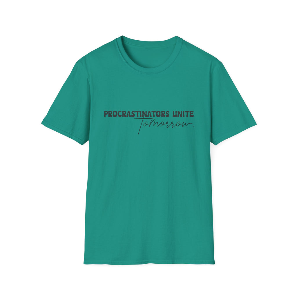 Procrastinators Unite Tomorrow T-Shirt — Funny Sarcastic Gift for Her Casual Tee