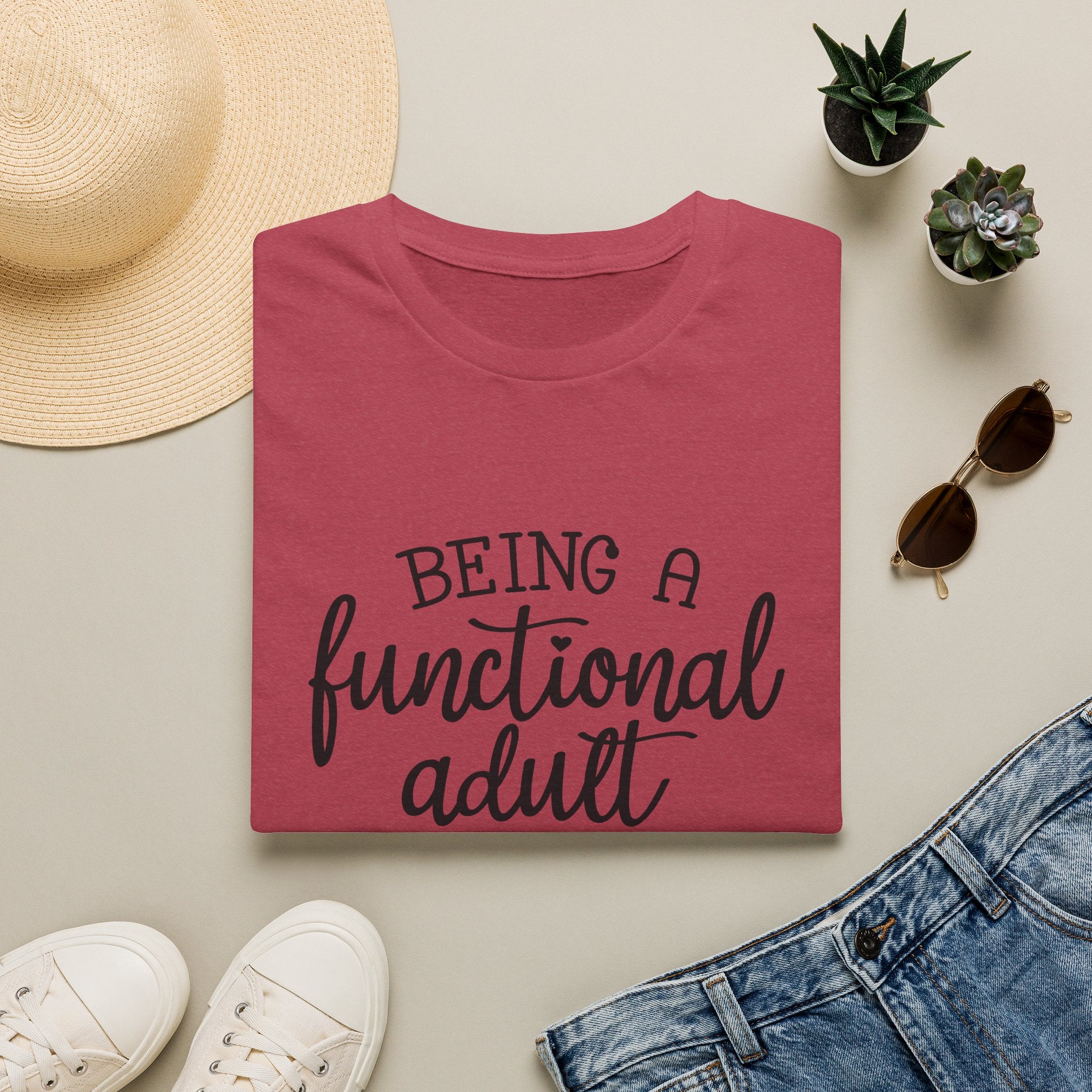 Being a Functional Adult T-Shirt — Funny Sarcastic Gift for Her Relatable Humor Graphic Tee