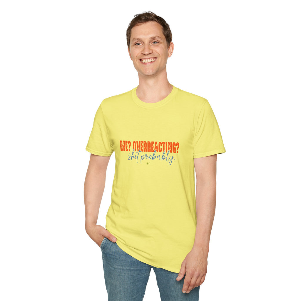 Me Overreacting Shit Probably T-Shirt — Funny Sarcastic Gift for Her Humor Graphic Tee
