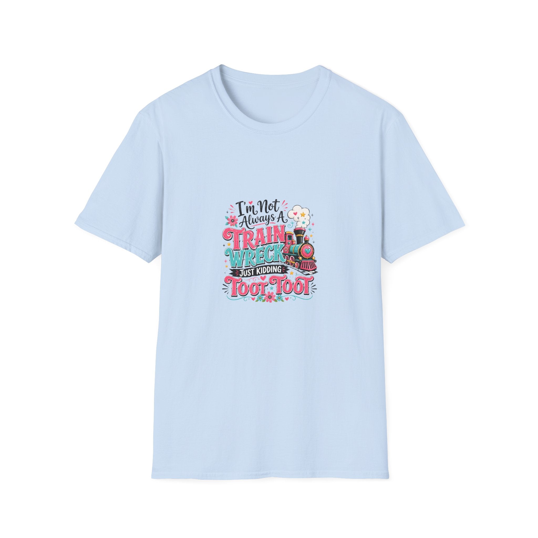 I'm Not Always a Trainwreck Toot Toot T-Shirt — Funny Sarcastic Gift for Her