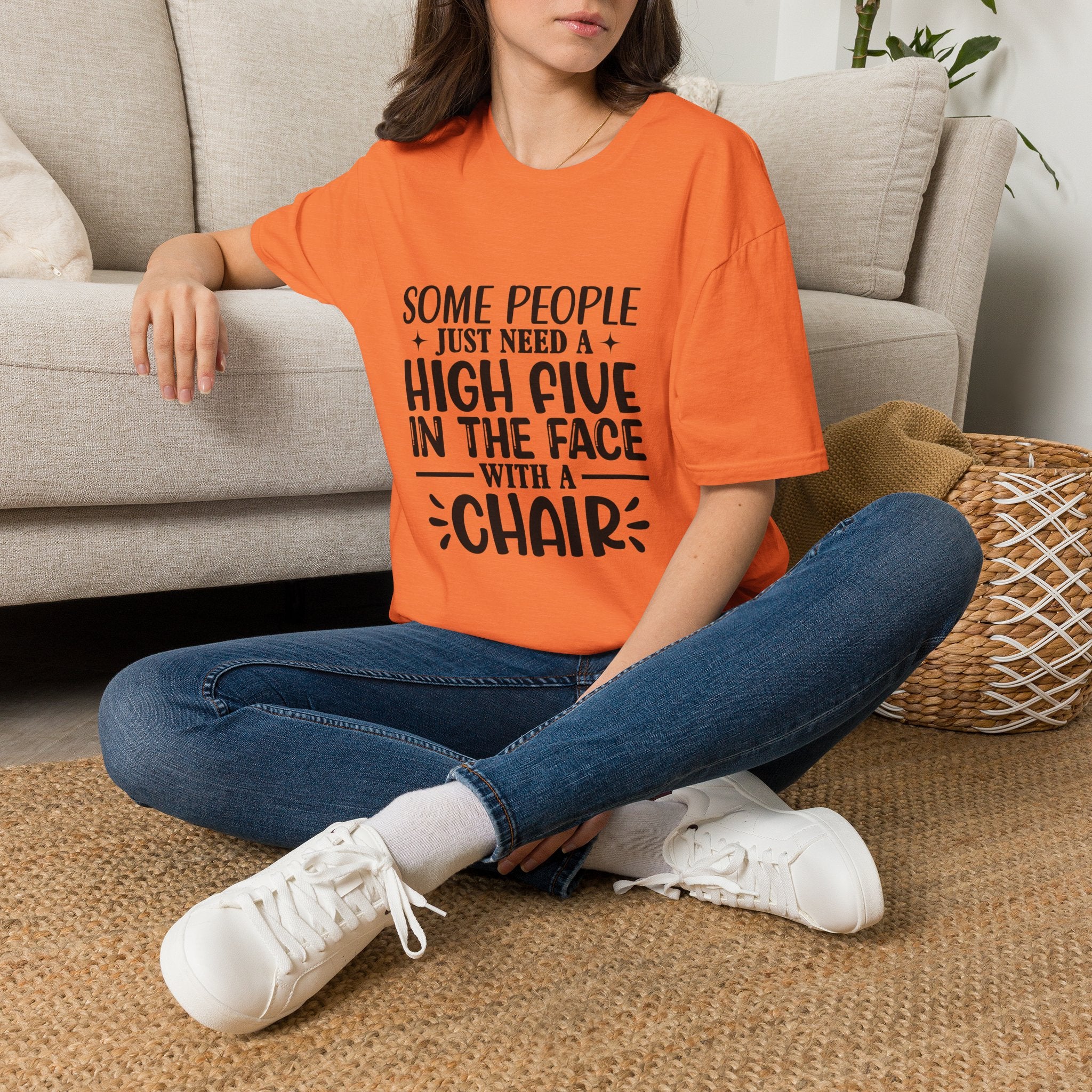 Some People Just Need a High Five in the Face with a Chair T-Shirt — Funny Sarcastic Graphic Tee