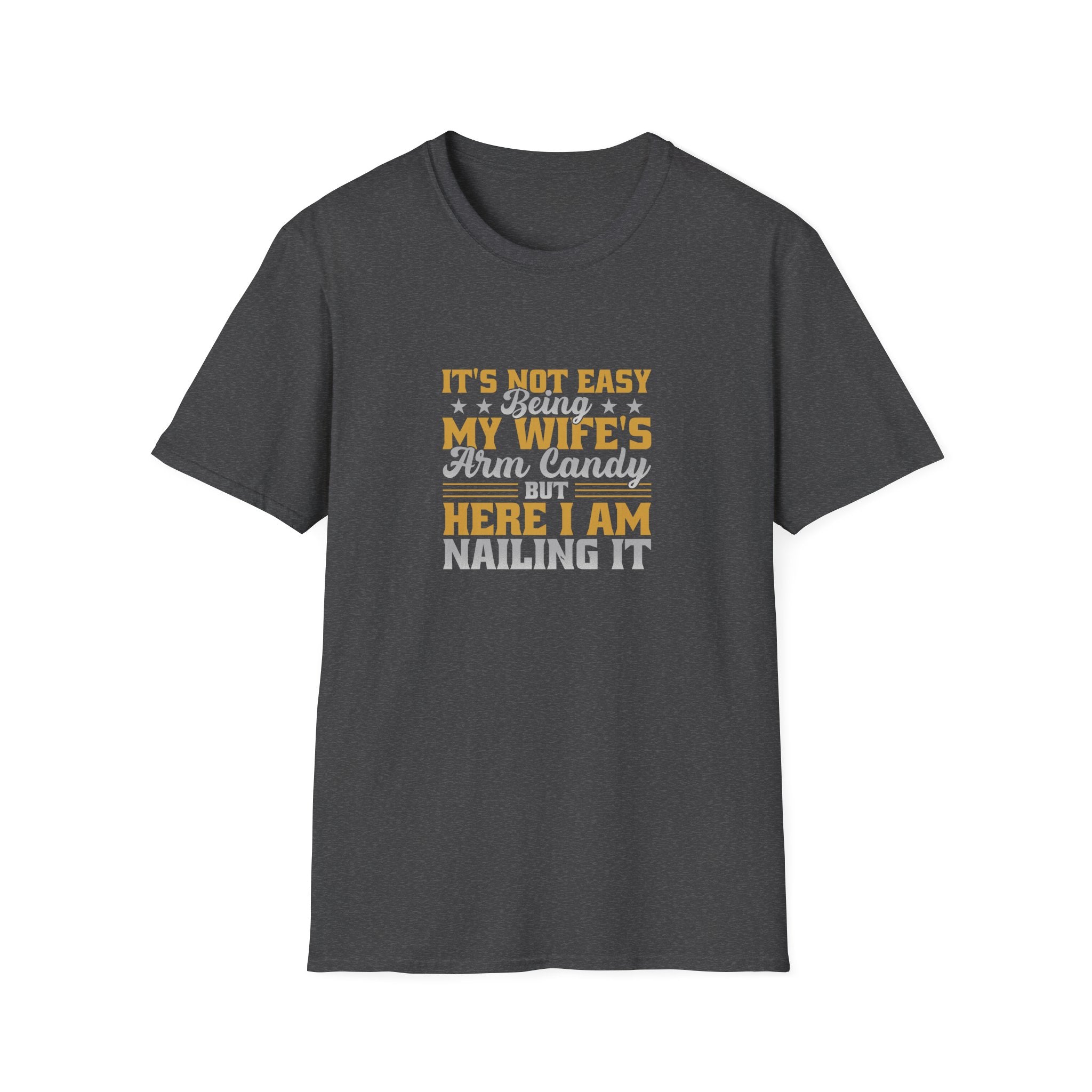 It's Not Easy Being My Wife's Arm Candy T-Shirt — Funny Husband Gift Couples Tee