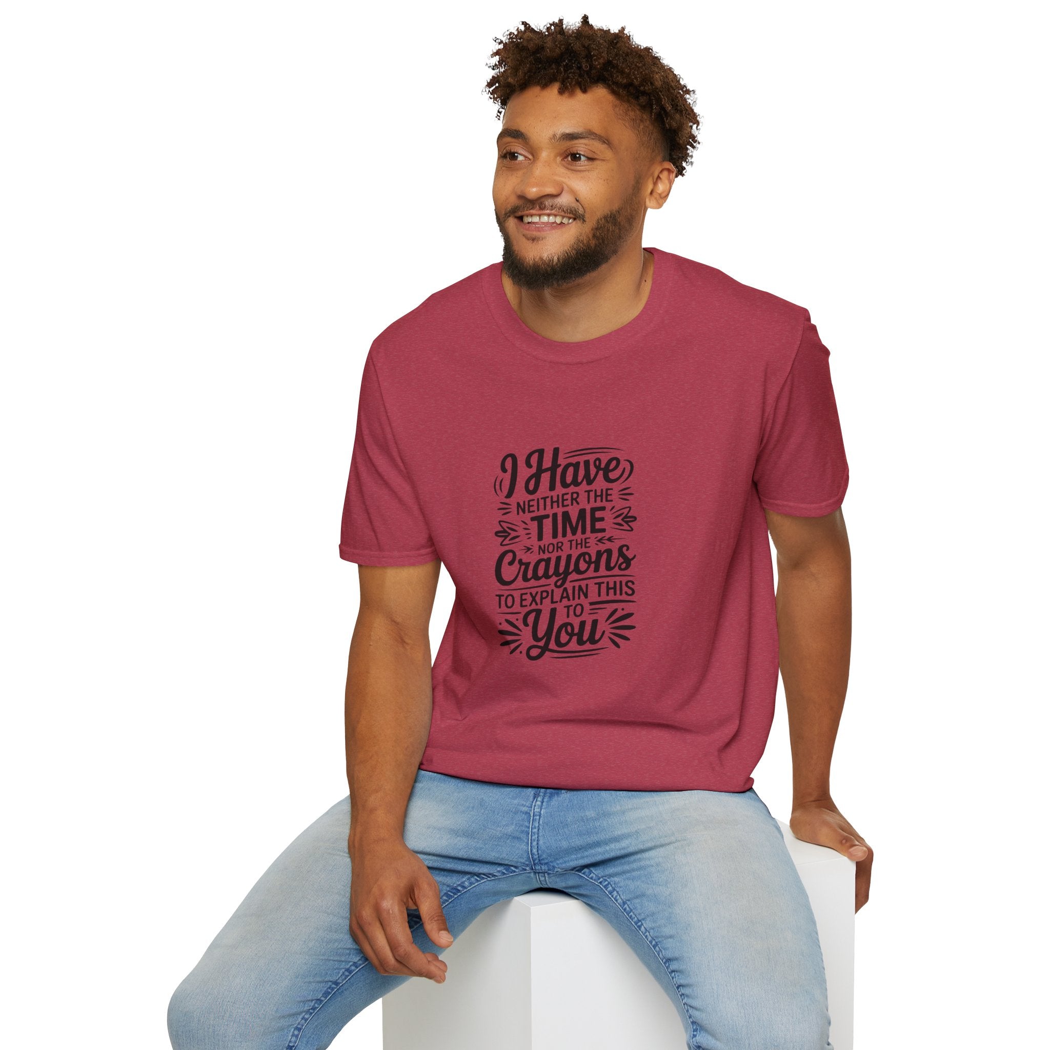 I Have Neither the Time Nor the Crayons to Explain This T-Shirt — Funny Sarcastic Gift