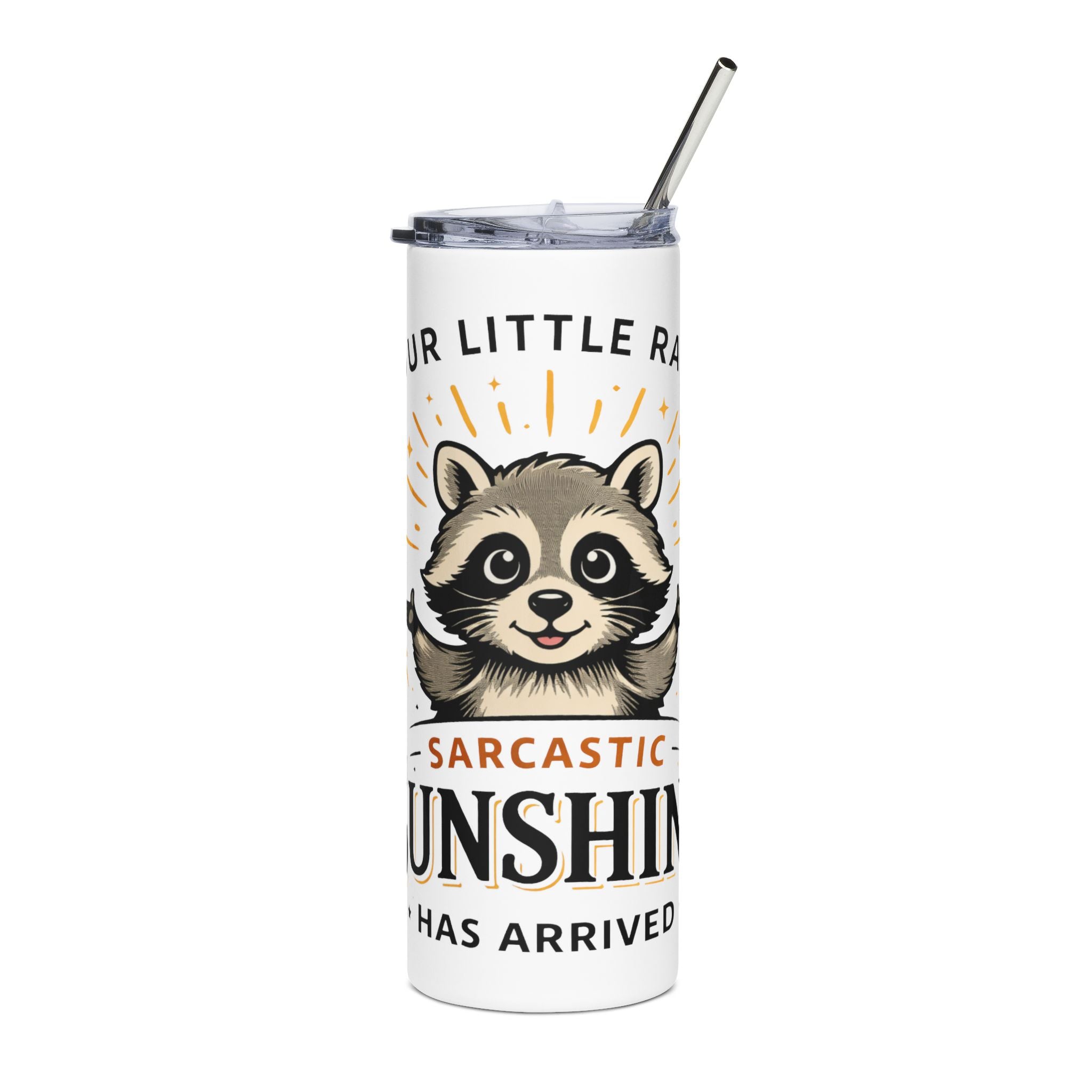 Sarcastic Sunshine Raccoon Tumbler — Funny Gift for Her 20oz Stainless Steel Travel Mug
