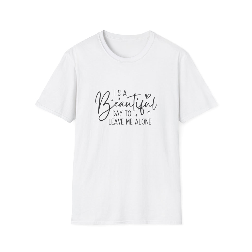 It's a Beautiful Day to Leave Me Alone T-Shirt — Funny Introvert Gift for Women