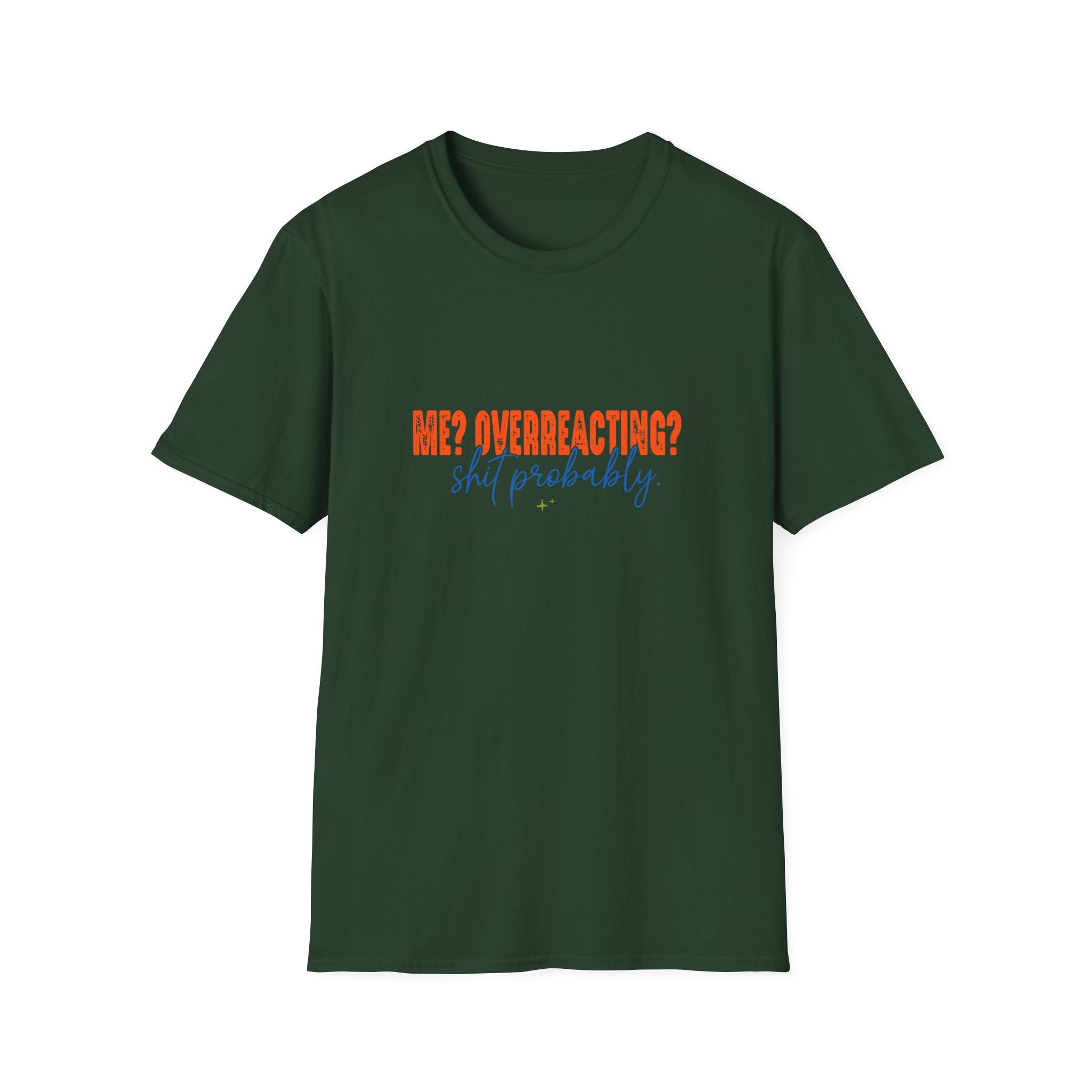 Me Overreacting Shit Probably T-Shirt — Funny Sarcastic Gift for Her Humor Graphic Tee