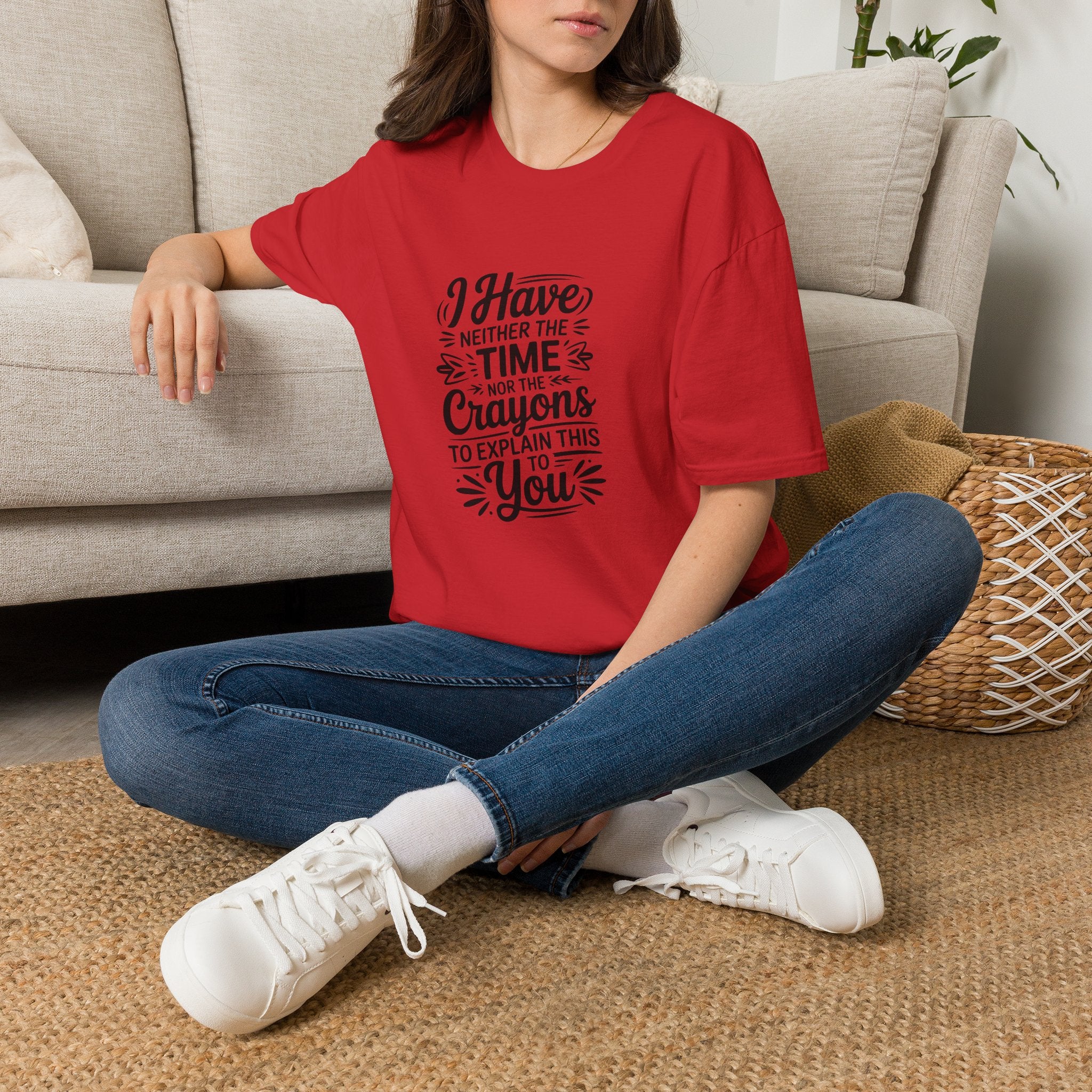 I Have Neither the Time Nor the Crayons to Explain This T-Shirt — Funny Sarcastic Gift
