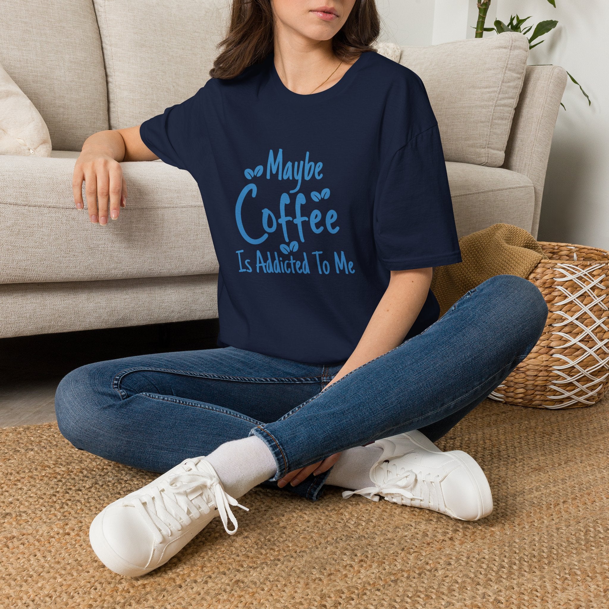 Maybe Coffee Is Addicted to Me T-Shirt — Funny Coffee Lover Gift for Her Graphic Tee