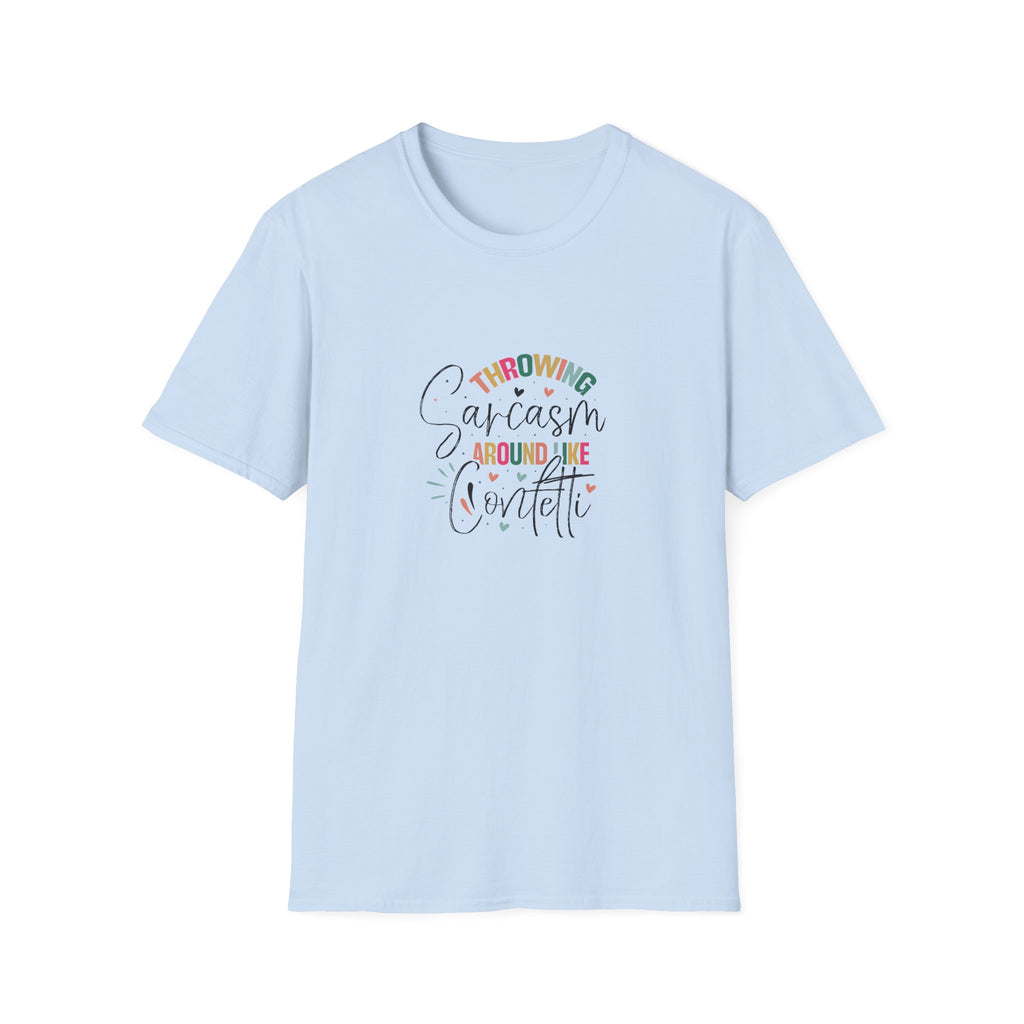 Throwing Sarcasm Around Like Confetti T-Shirt — Funny Gift for Her Sarcastic Tee