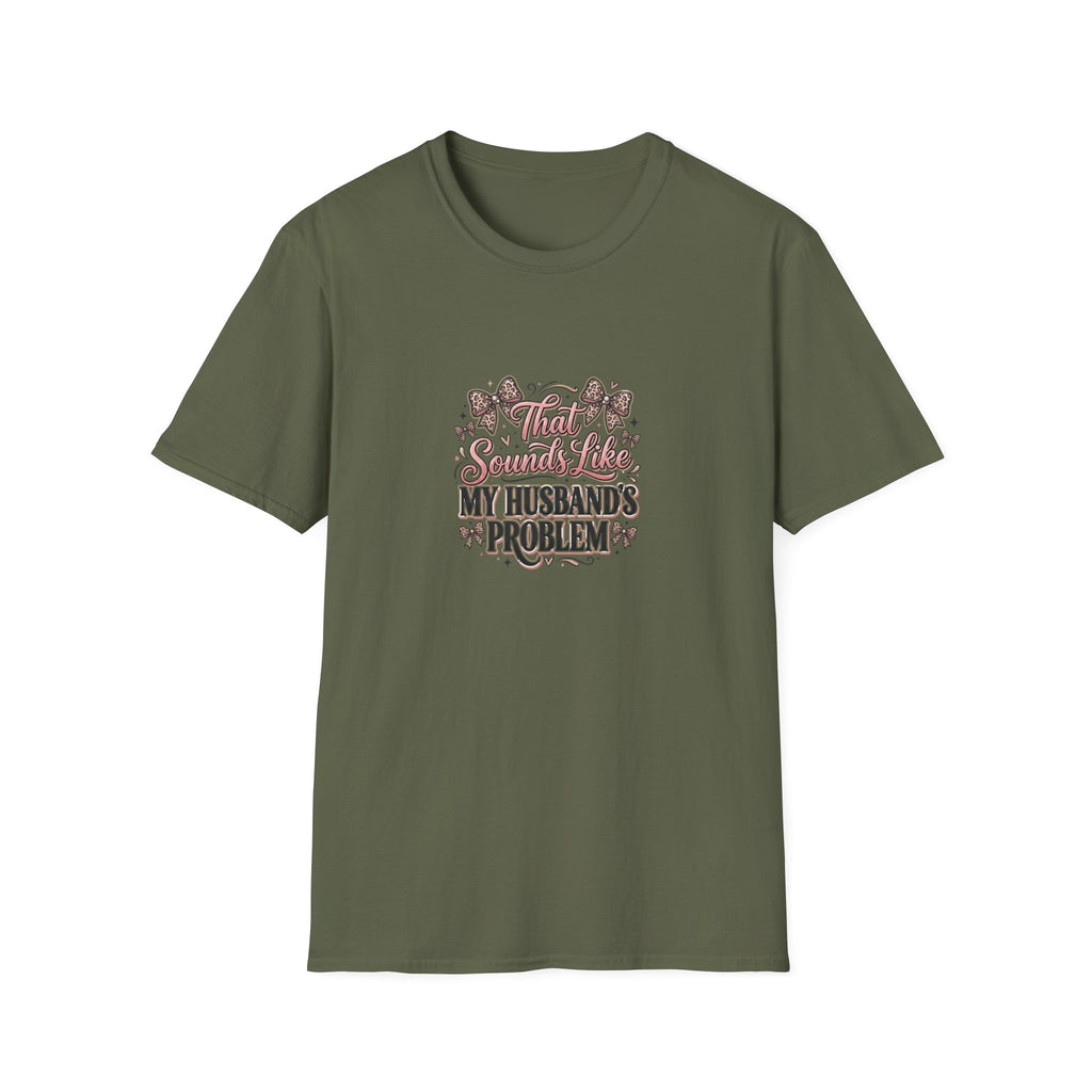 That Sounds Like My Husband's Problem T-Shirt — Funny Wife Gift Sarcastic Women's Tee
