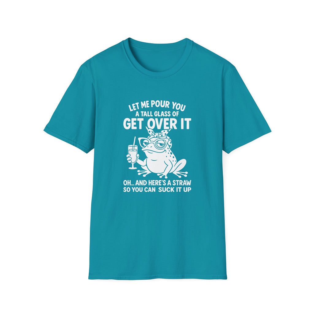 Let Me Pour You a Tall Glass of Get Over It Frog T-Shirt — Funny Sarcastic Gift for Her