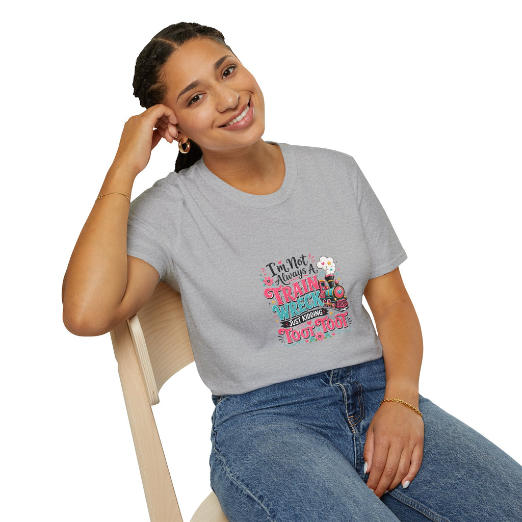 I'm Not Always a Trainwreck Toot Toot T-Shirt — Funny Sarcastic Gift for Her