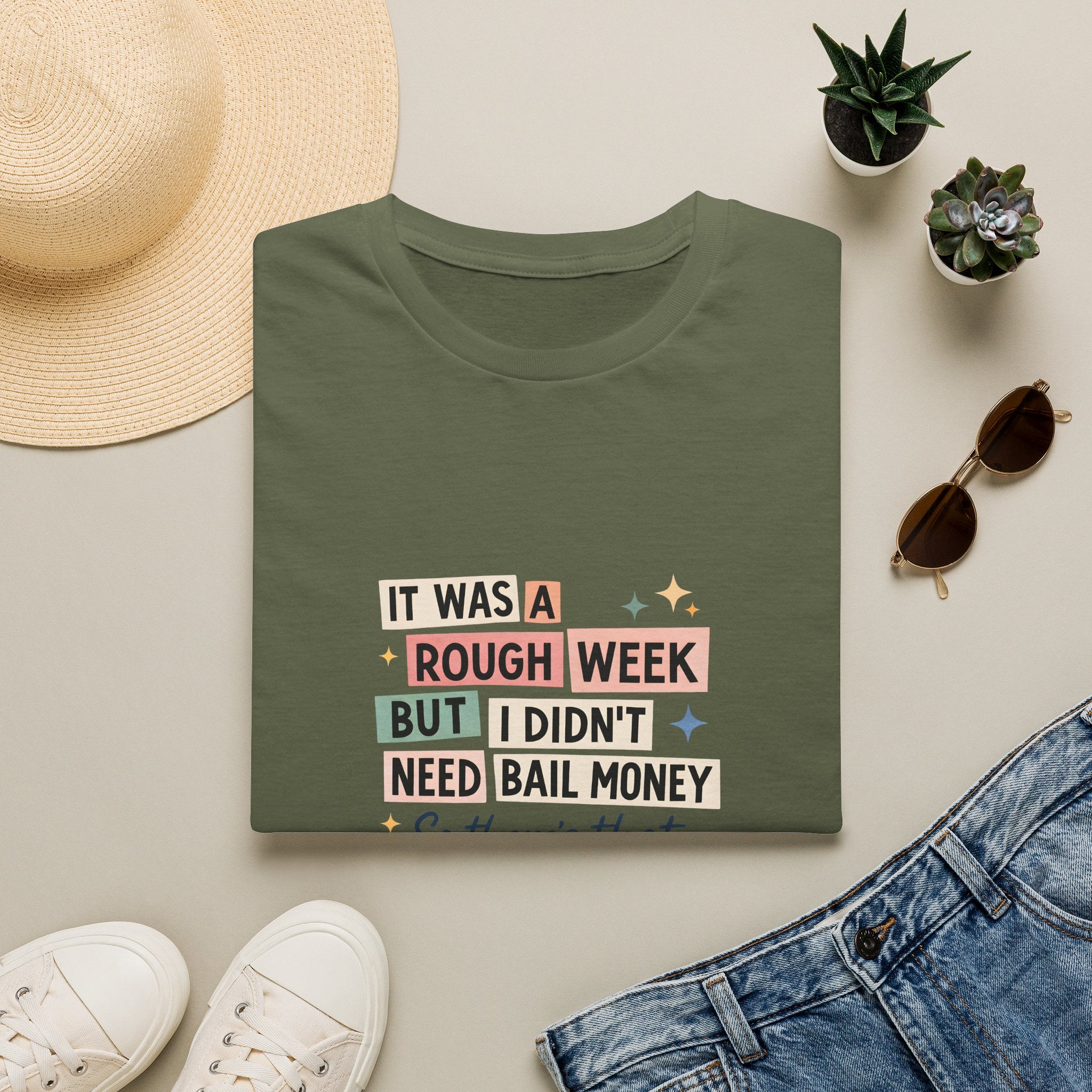 It Was a Rough Week But I Didn't Need Bail Money T-Shirt — Funny Sarcastic Gift for Her