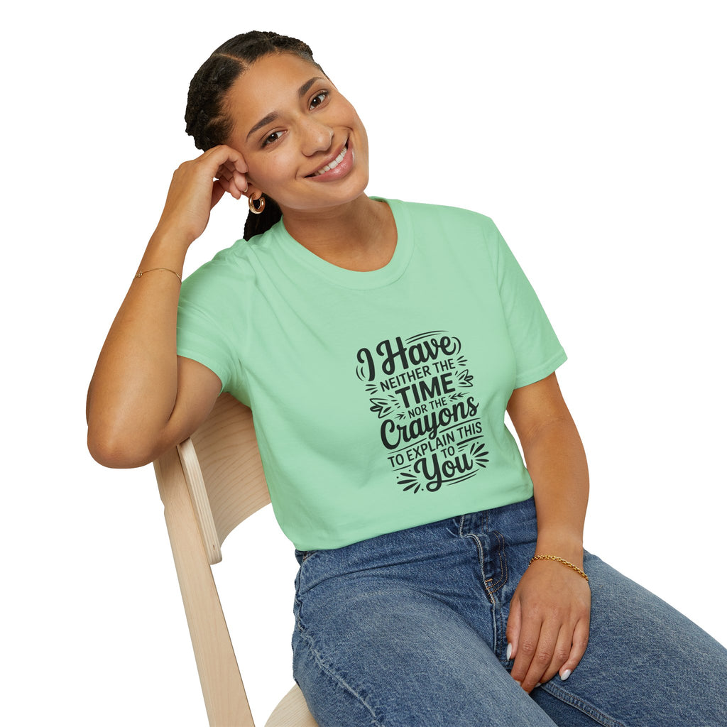 I Have Neither the Time Nor the Crayons to Explain This T-Shirt — Funny Sarcastic Gift