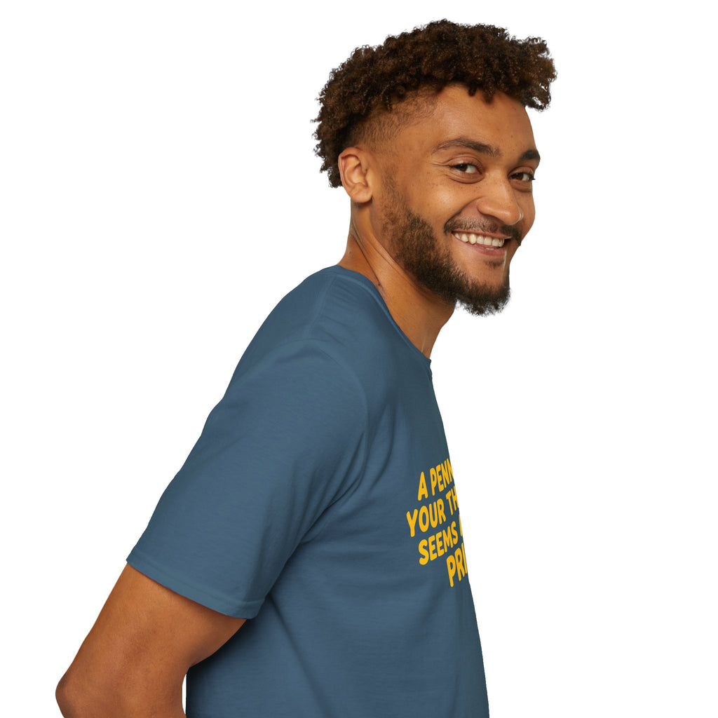 A Penny For Your Thoughts Seems a Little Pricey T-Shirt — Funny Sarcastic Gift for Her