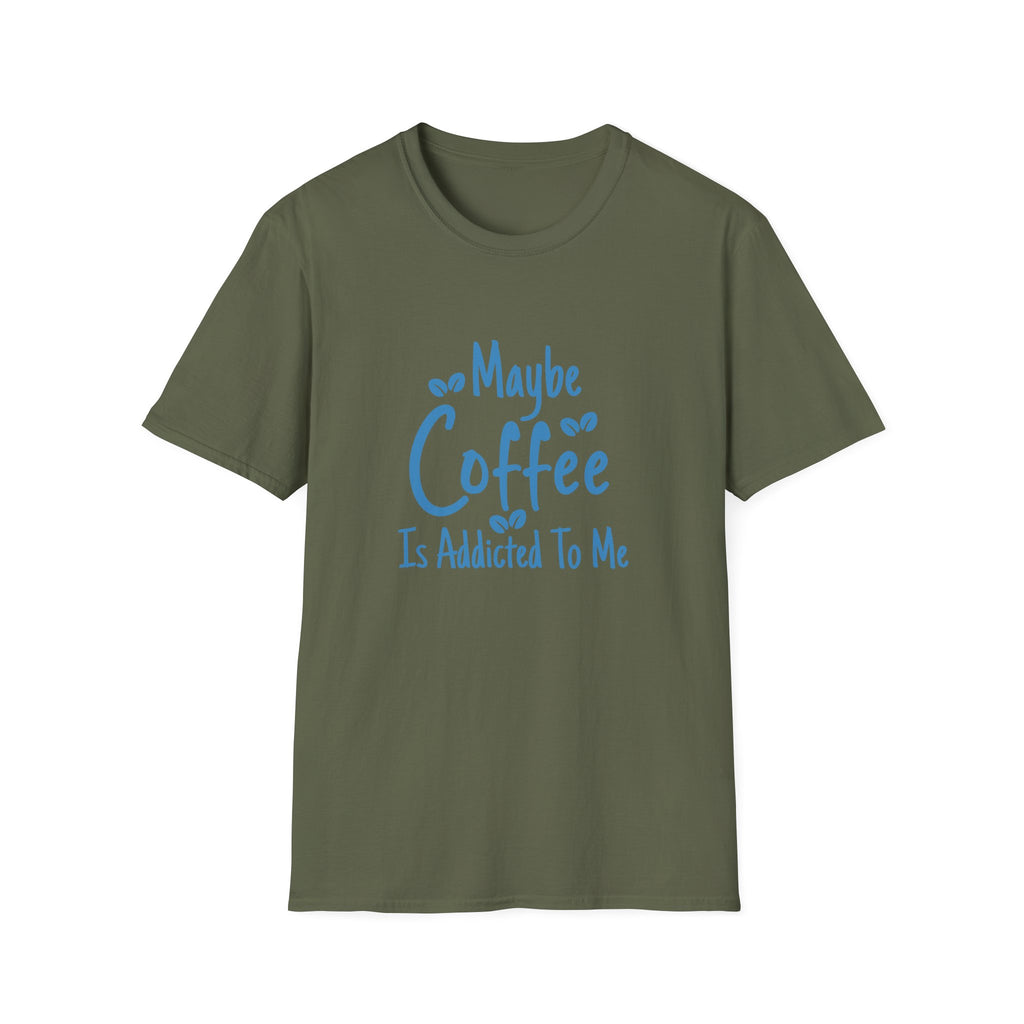 Maybe Coffee Is Addicted to Me T-Shirt — Funny Coffee Lover Gift for Her Graphic Tee