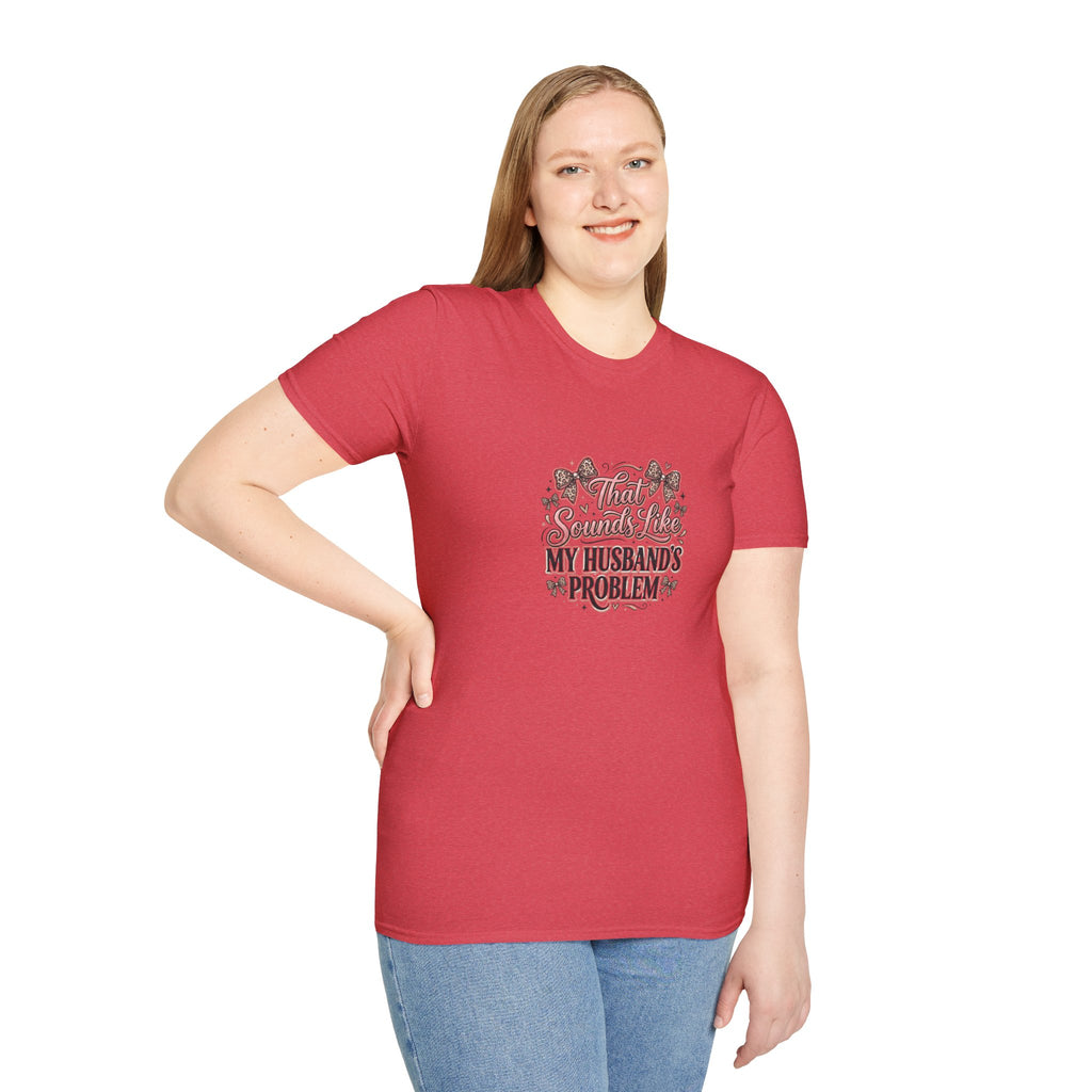 That Sounds Like My Husband's Problem T-Shirt — Funny Wife Gift Sarcastic Women's Tee