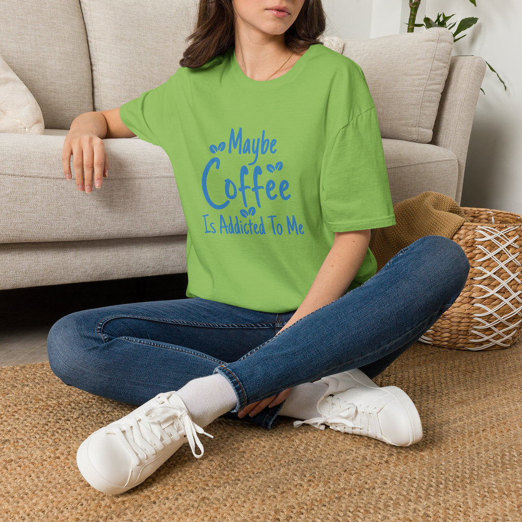 Maybe Coffee Is Addicted to Me T-Shirt — Funny Coffee Lover Gift for Her Graphic Tee