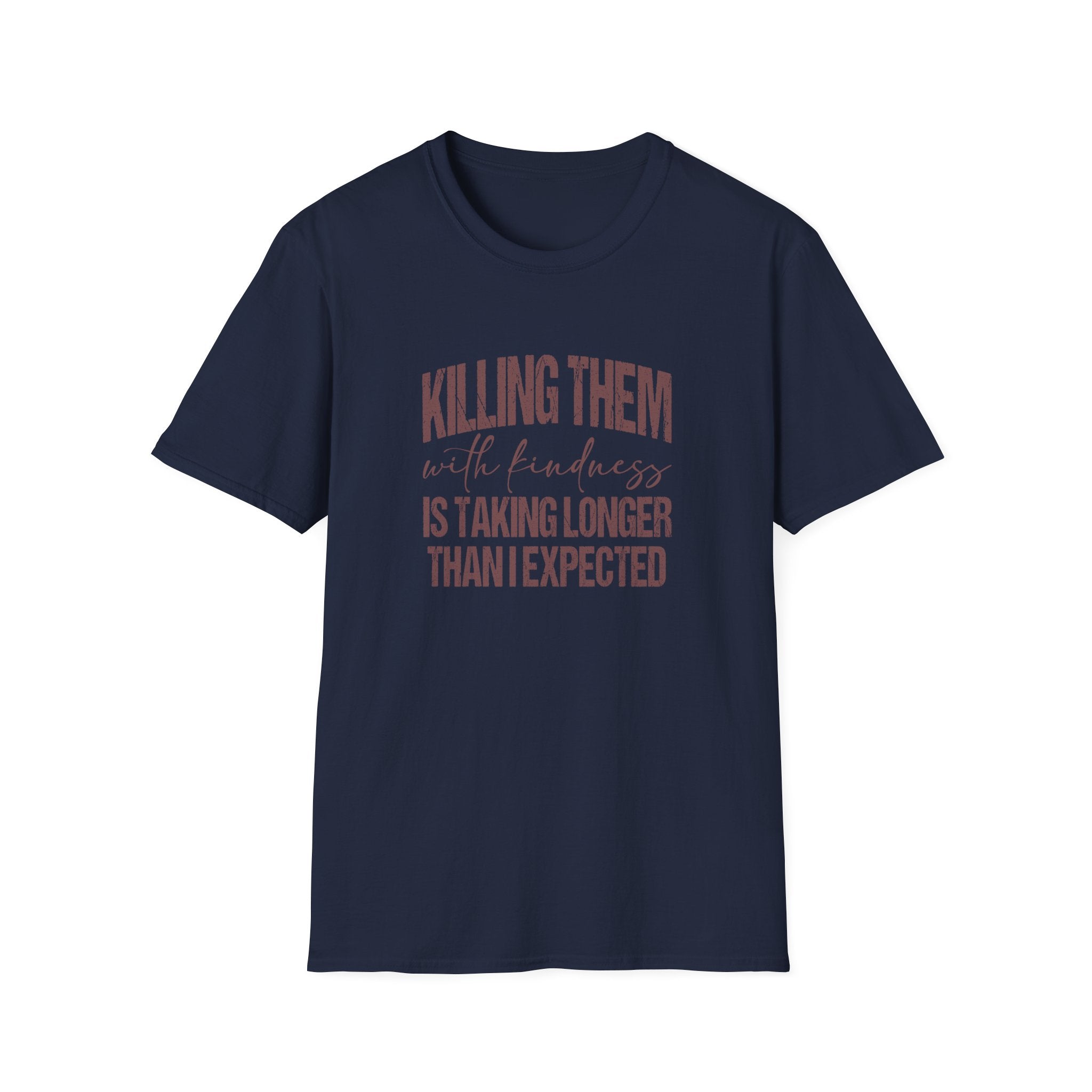 Killing Them With Kindness T-Shirt — Funny Motivational Gift for Women Vintage Tee