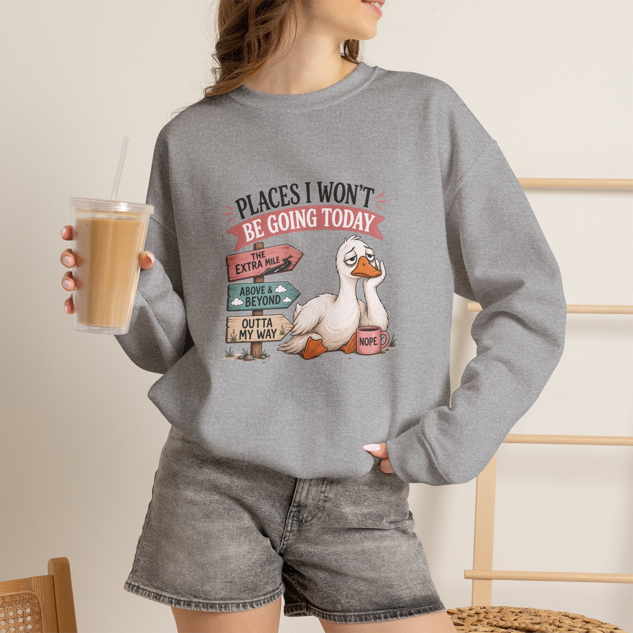 Places I Won't Be Going Today Goose Sweatshirt — Funny Introvert Gift for Her Crewneck