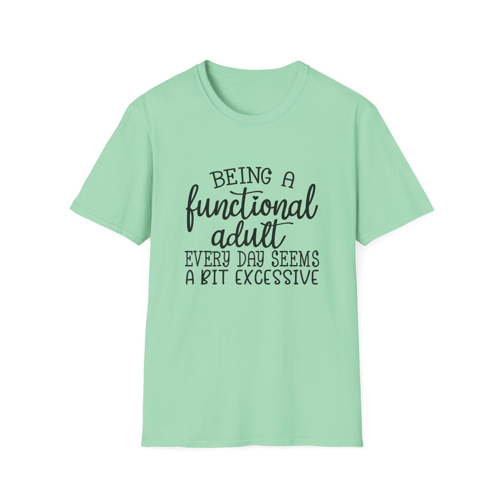 Being a Functional Adult T-Shirt — Funny Sarcastic Gift for Her Relatable Humor Graphic Tee