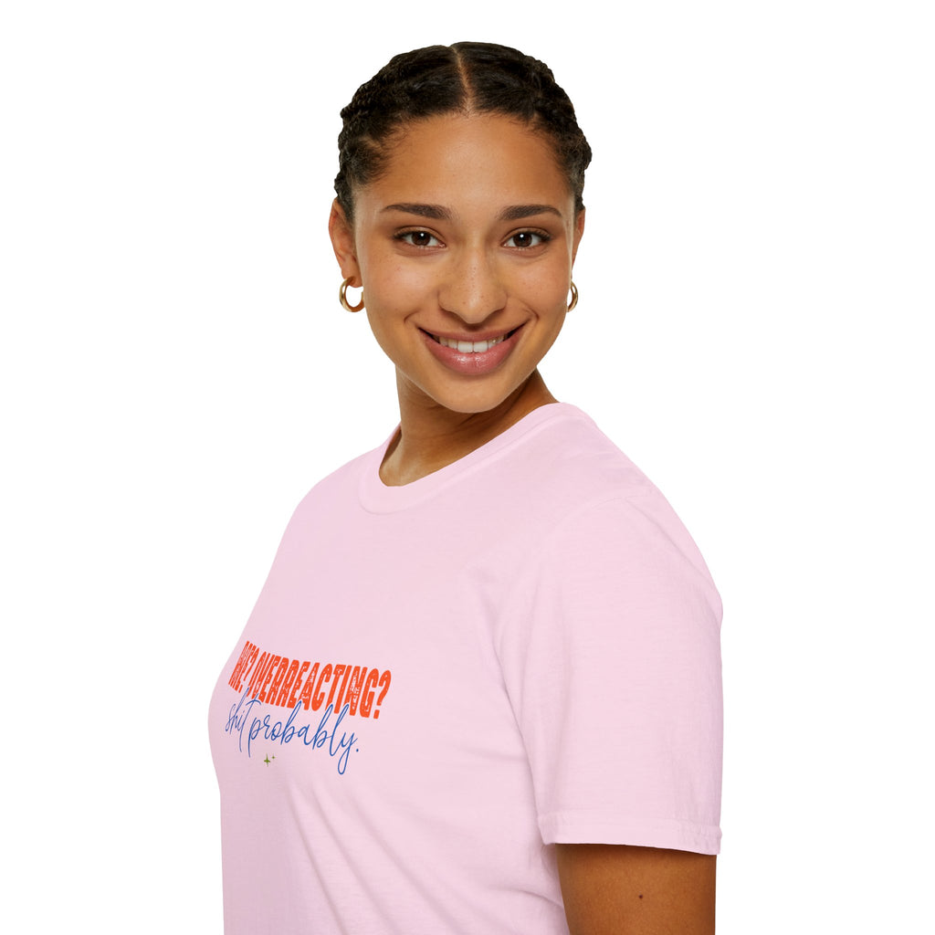 Me Overreacting Shit Probably T-Shirt — Funny Sarcastic Gift for Her Humor Graphic Tee