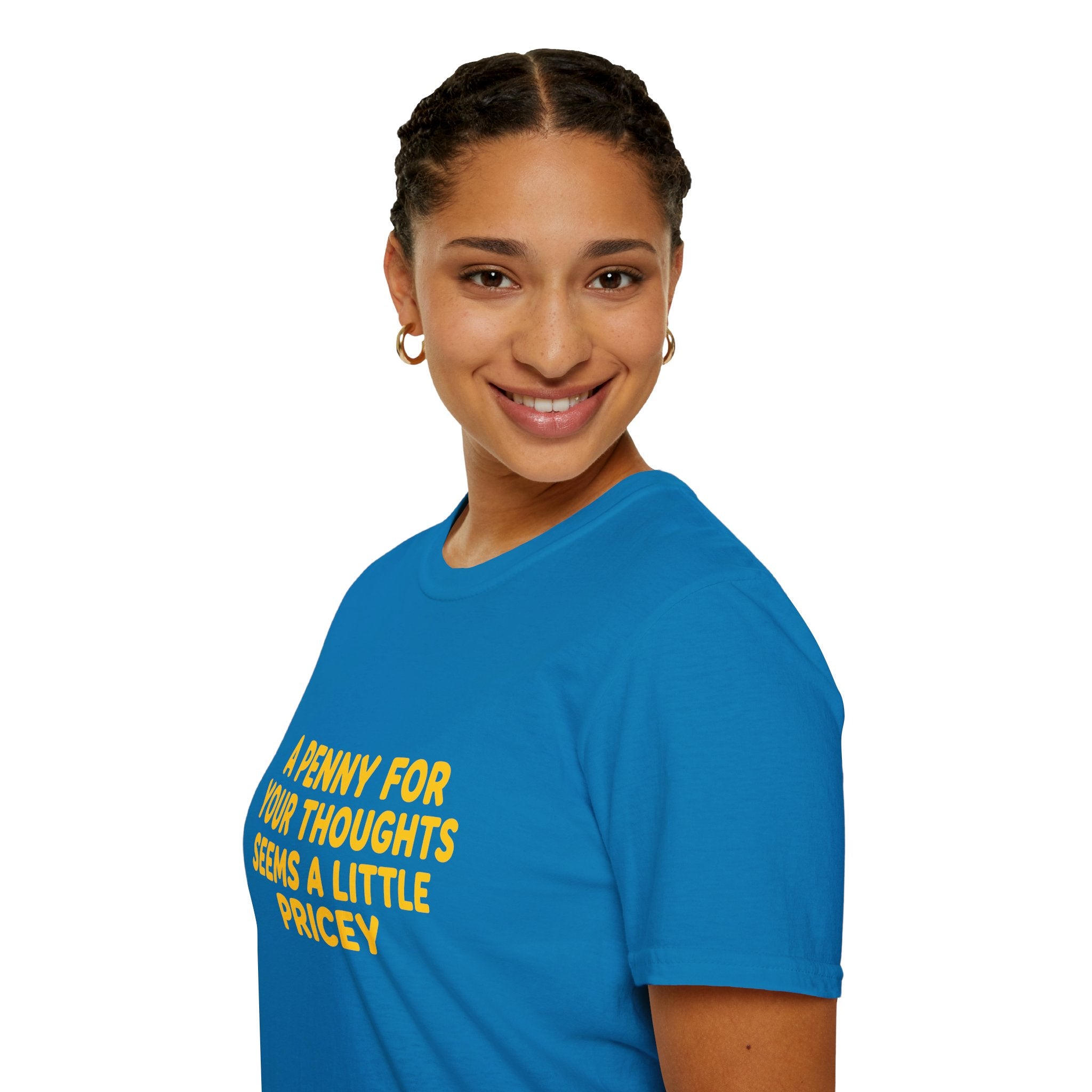 A Penny For Your Thoughts Seems a Little Pricey T-Shirt — Funny Sarcastic Gift for Her