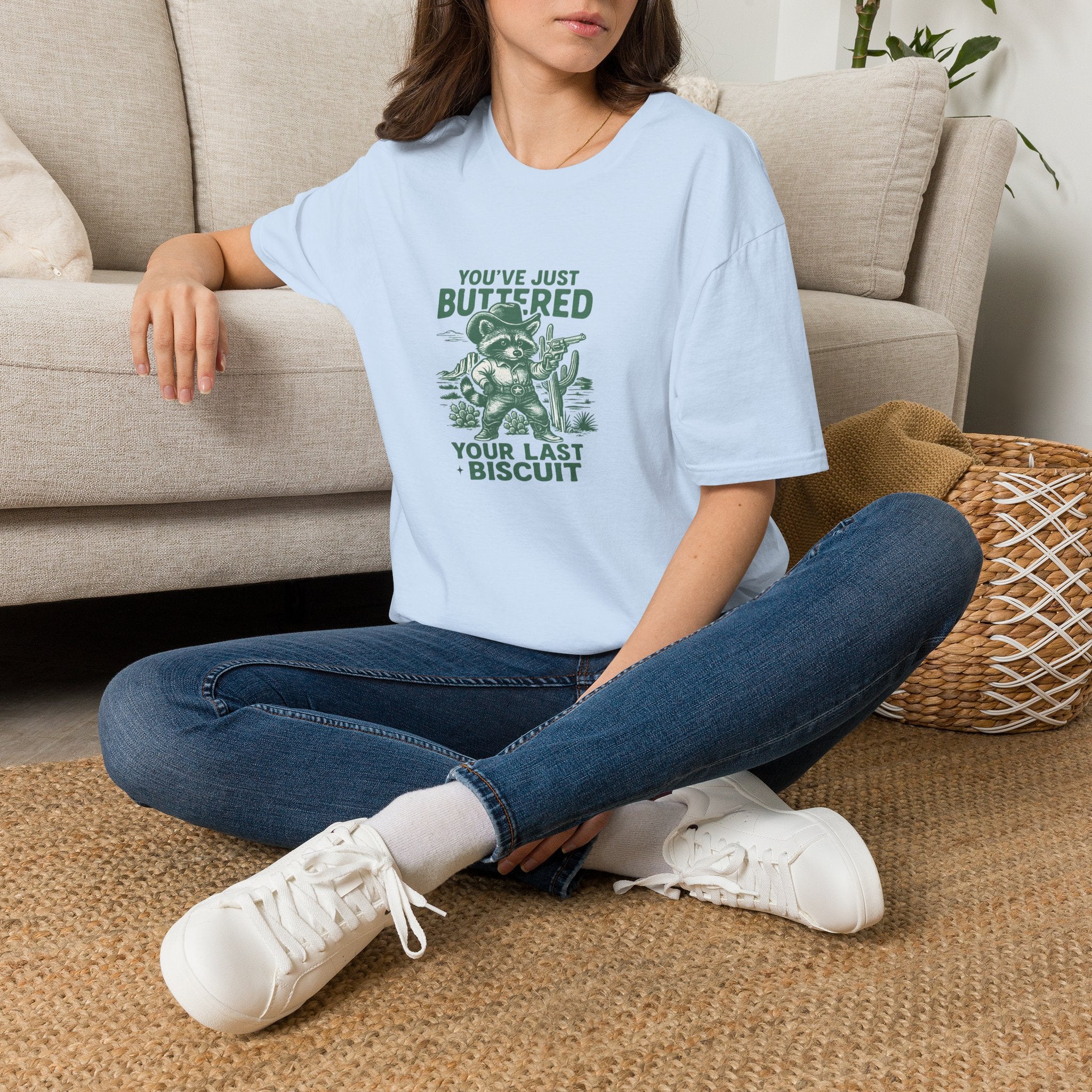 You've Just Buttered Your Last Biscuit T-Shirt — Funny Western Gift for Women