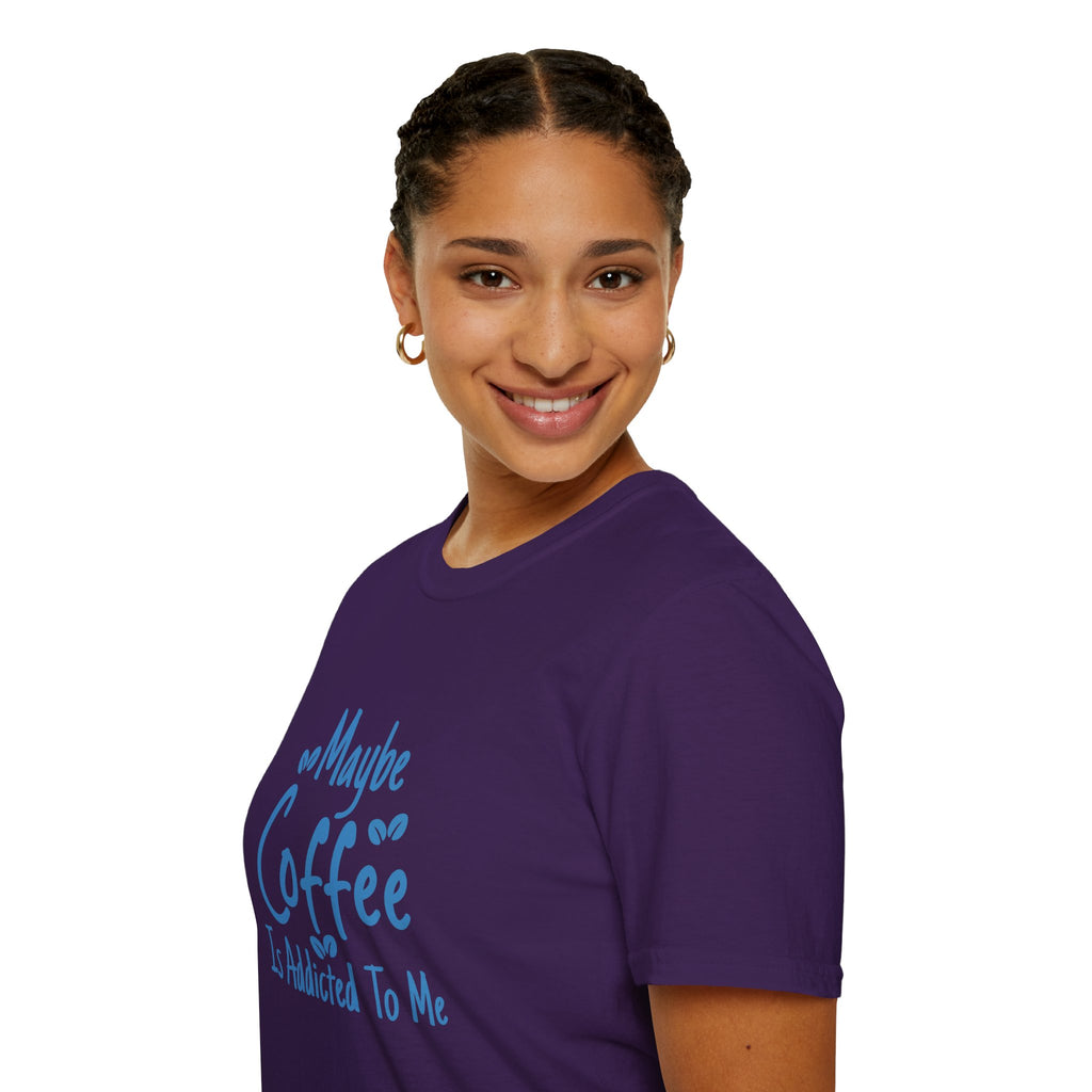 Maybe Coffee Is Addicted to Me T-Shirt — Funny Coffee Lover Gift for Her Graphic Tee
