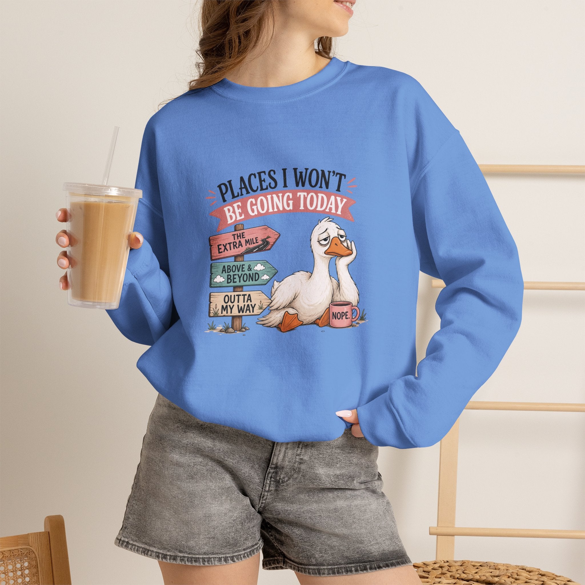Places I Won't Be Going Today Goose Sweatshirt — Funny Introvert Gift for Her Crewneck