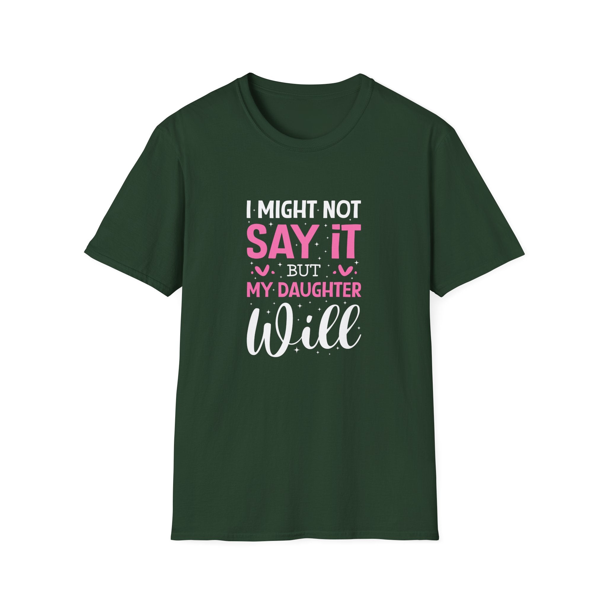 I Might Not Say It But My Daughter Will T-Shirt — Funny Mom Gift Sarcastic Graphic Tee