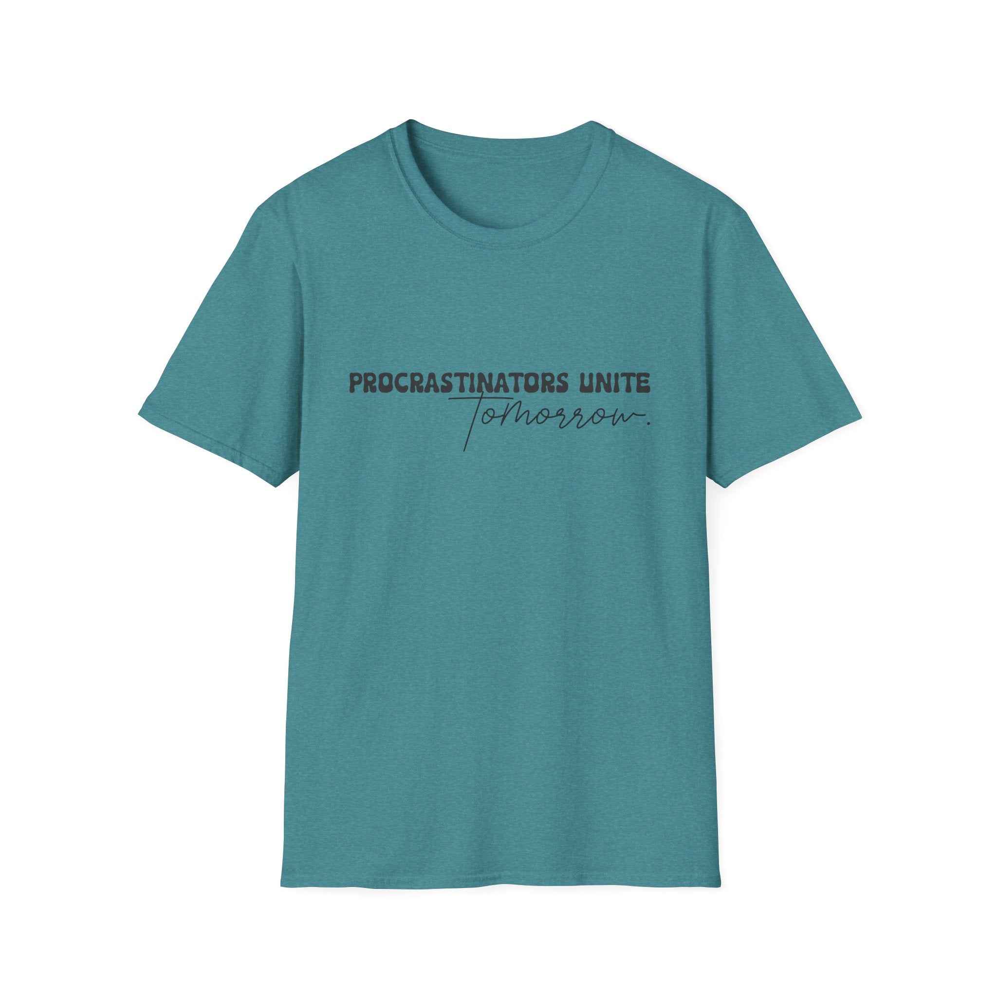 Procrastinators Unite Tomorrow T-Shirt — Funny Sarcastic Gift for Her Casual Tee