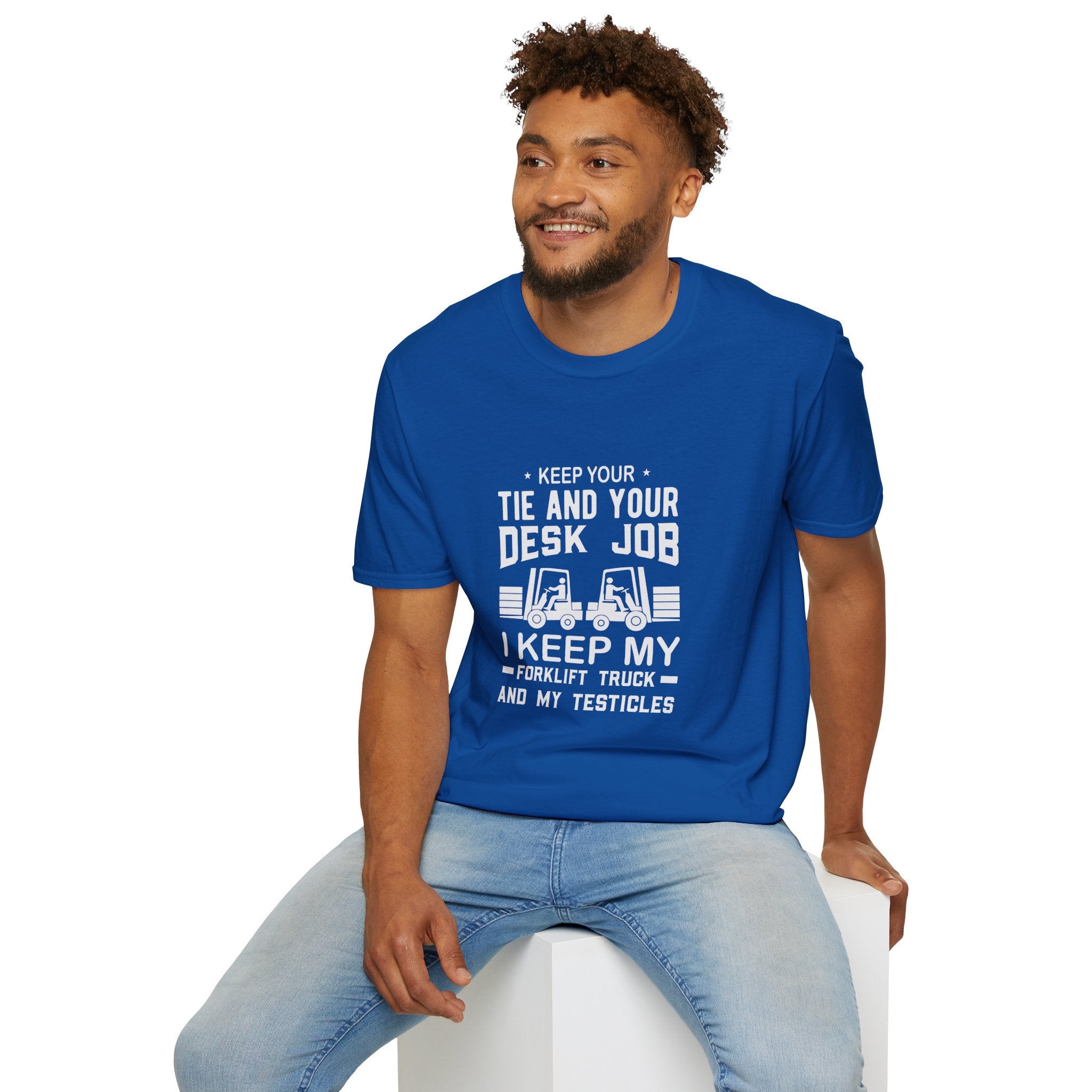 Keep Your Tie and Your Desk Job — Funny Forklift Truck T-Shirt