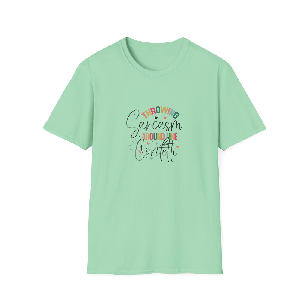 Throwing Sarcasm Around Like Confetti T-Shirt — Funny Gift for Her Sarcastic Tee