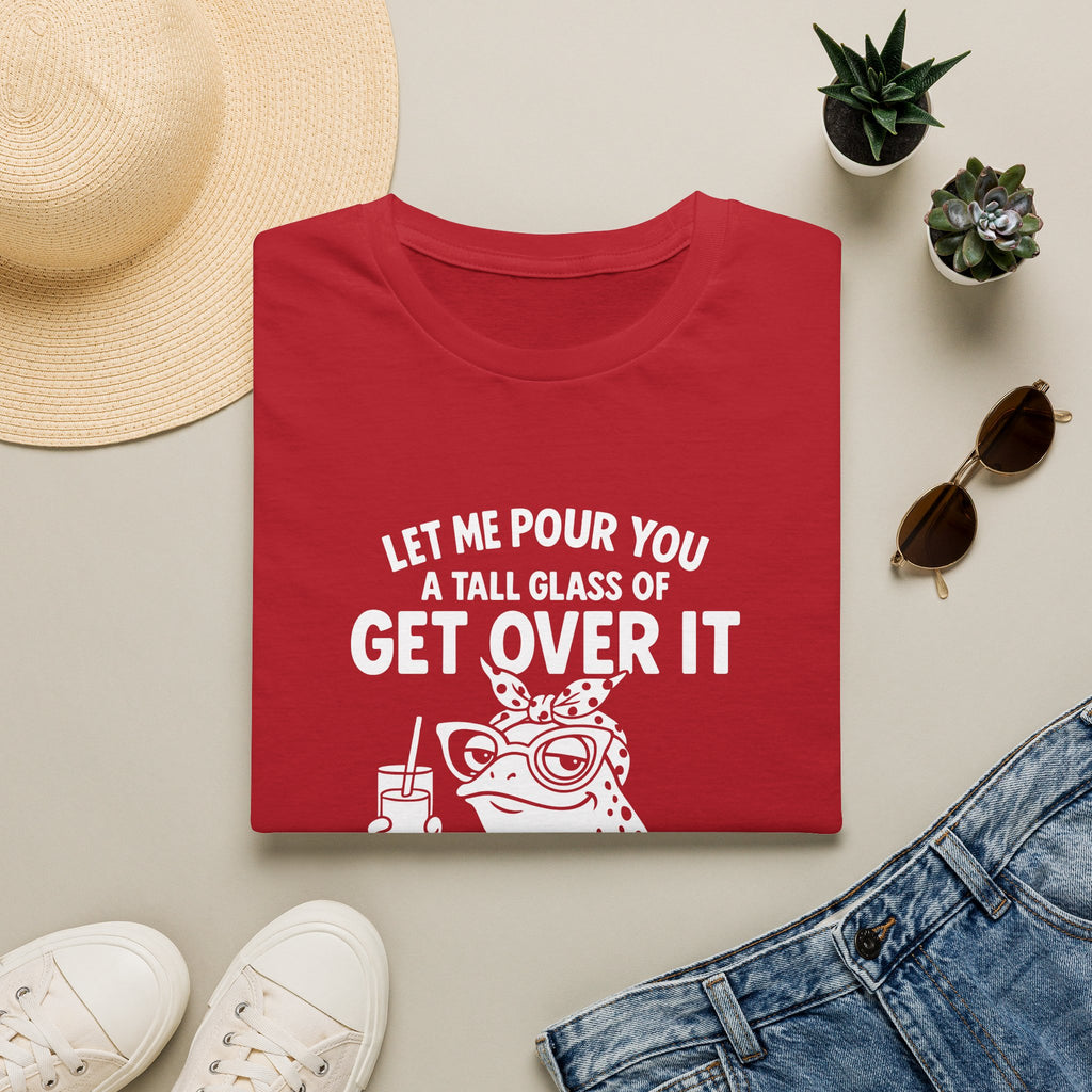 Let Me Pour You a Tall Glass of Get Over It Frog T-Shirt — Funny Sarcastic Gift for Her