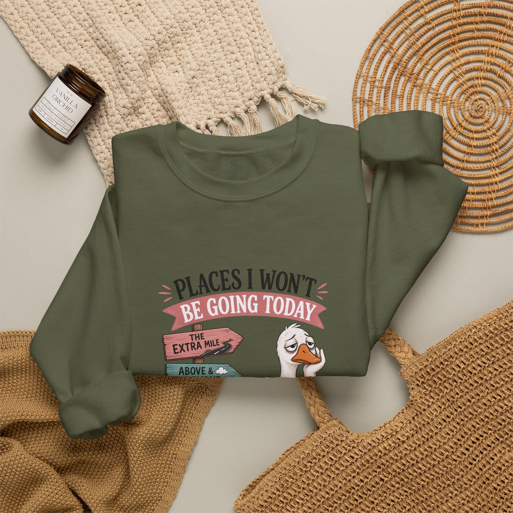 Places I Won't Be Going Today Goose Sweatshirt — Funny Introvert Gift for Her Crewneck