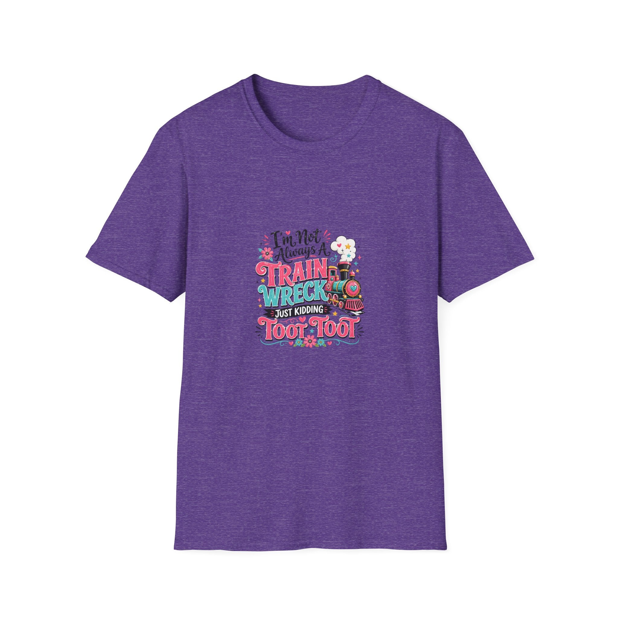 I'm Not Always a Trainwreck Toot Toot T-Shirt — Funny Sarcastic Gift for Her