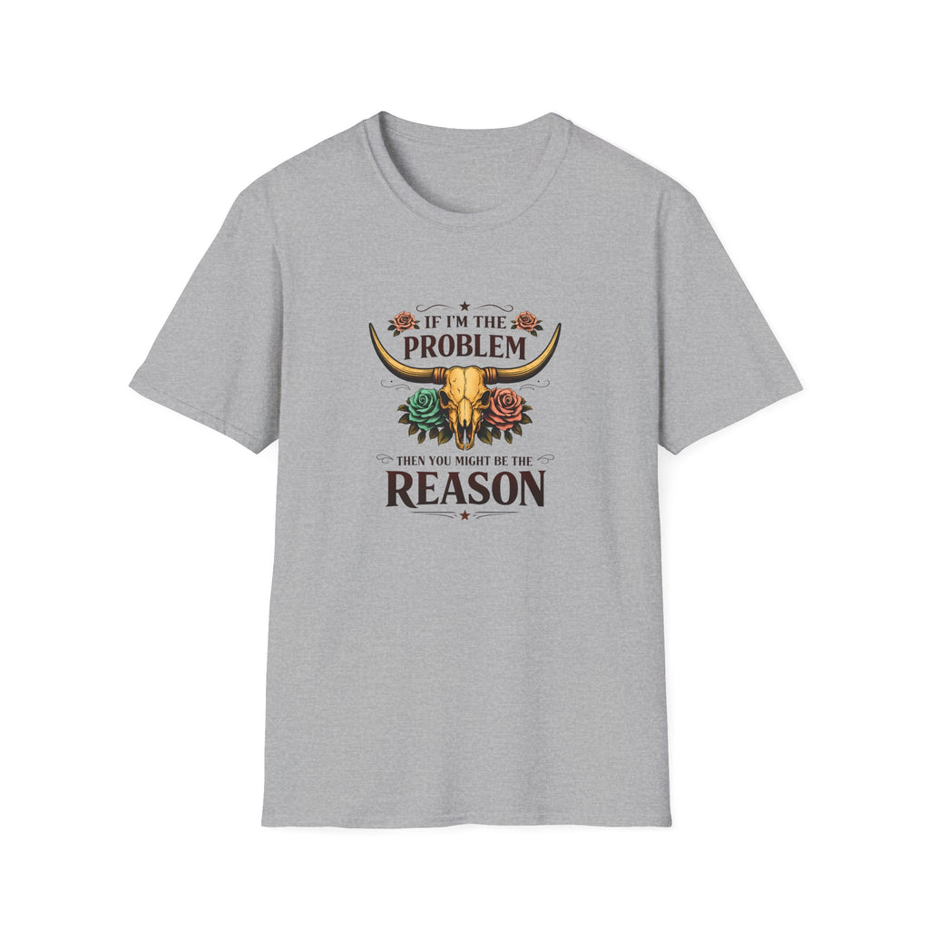 If I'm the Problem Bull Skull T-Shirt — Funny Sarcastic Western Gift for Women
